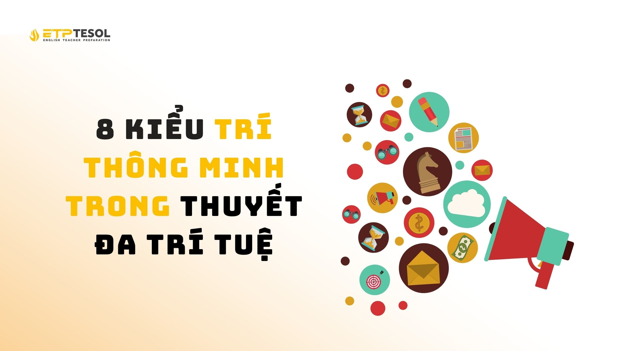 Thuyết đa trí tuệ là gì? 8 kiểu trí thông minh bạn cần biết 17 Khám phá các loại trí thông minh theo Howard Garner