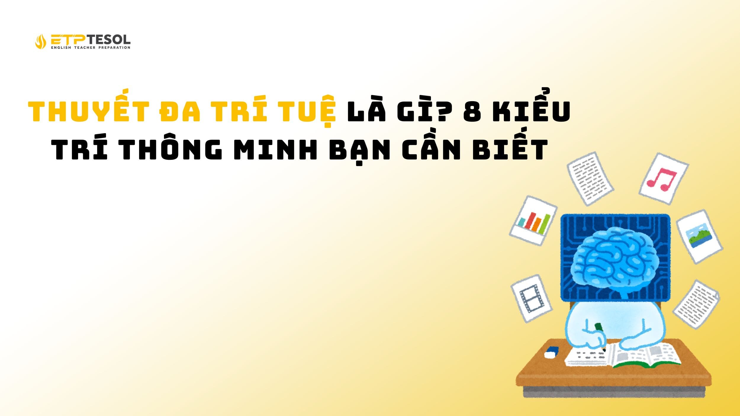 Thuyết đa trí tuệ là gì? 8 kiểu trí thông minh bạn cần biết 15 Thuyết đa trí tuệ là gì? 8 kiểu trí thông minh bạn cần biết