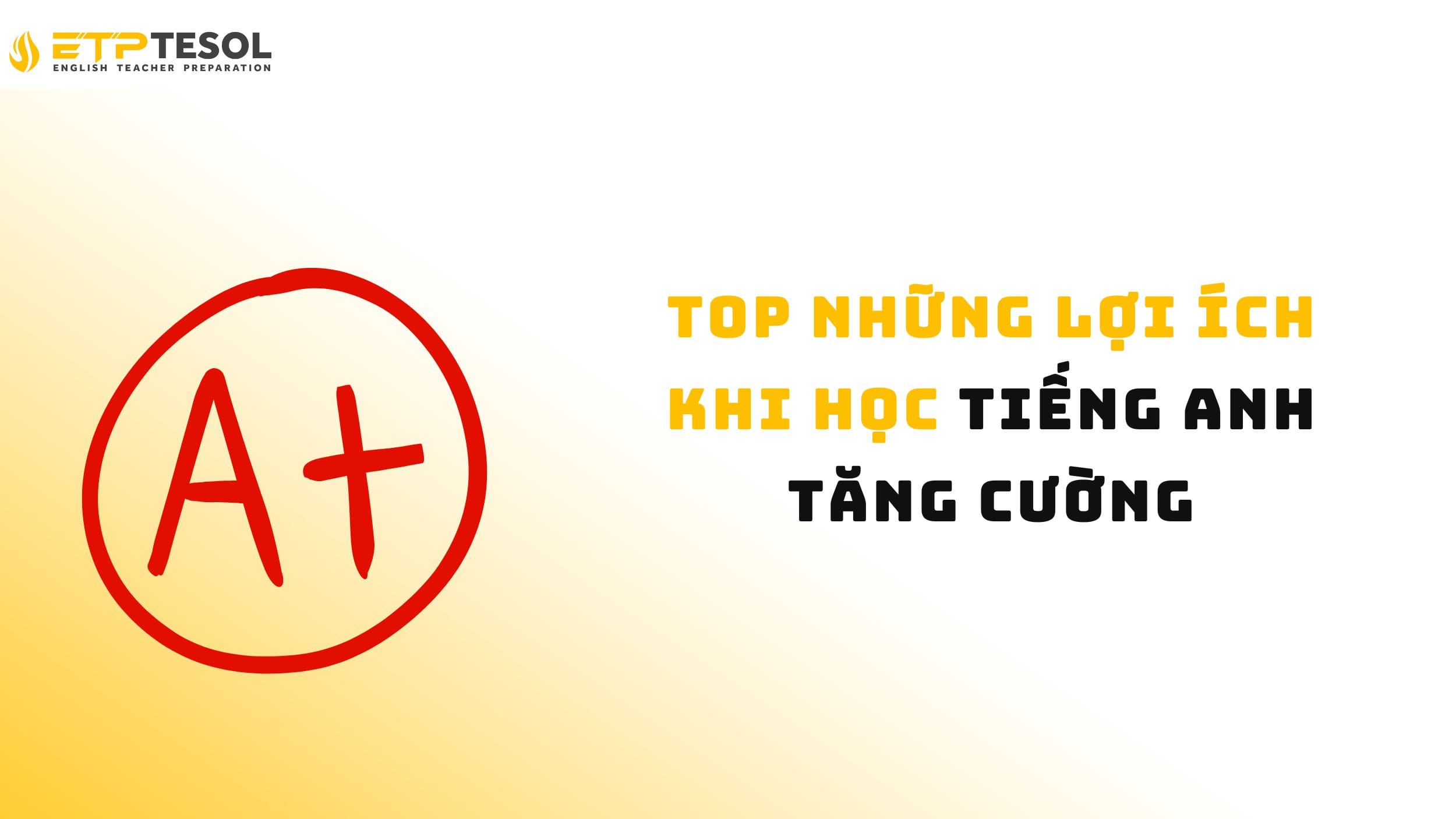 Tìm hiểu về lợi ích của việc tiếng Anh tăng cường