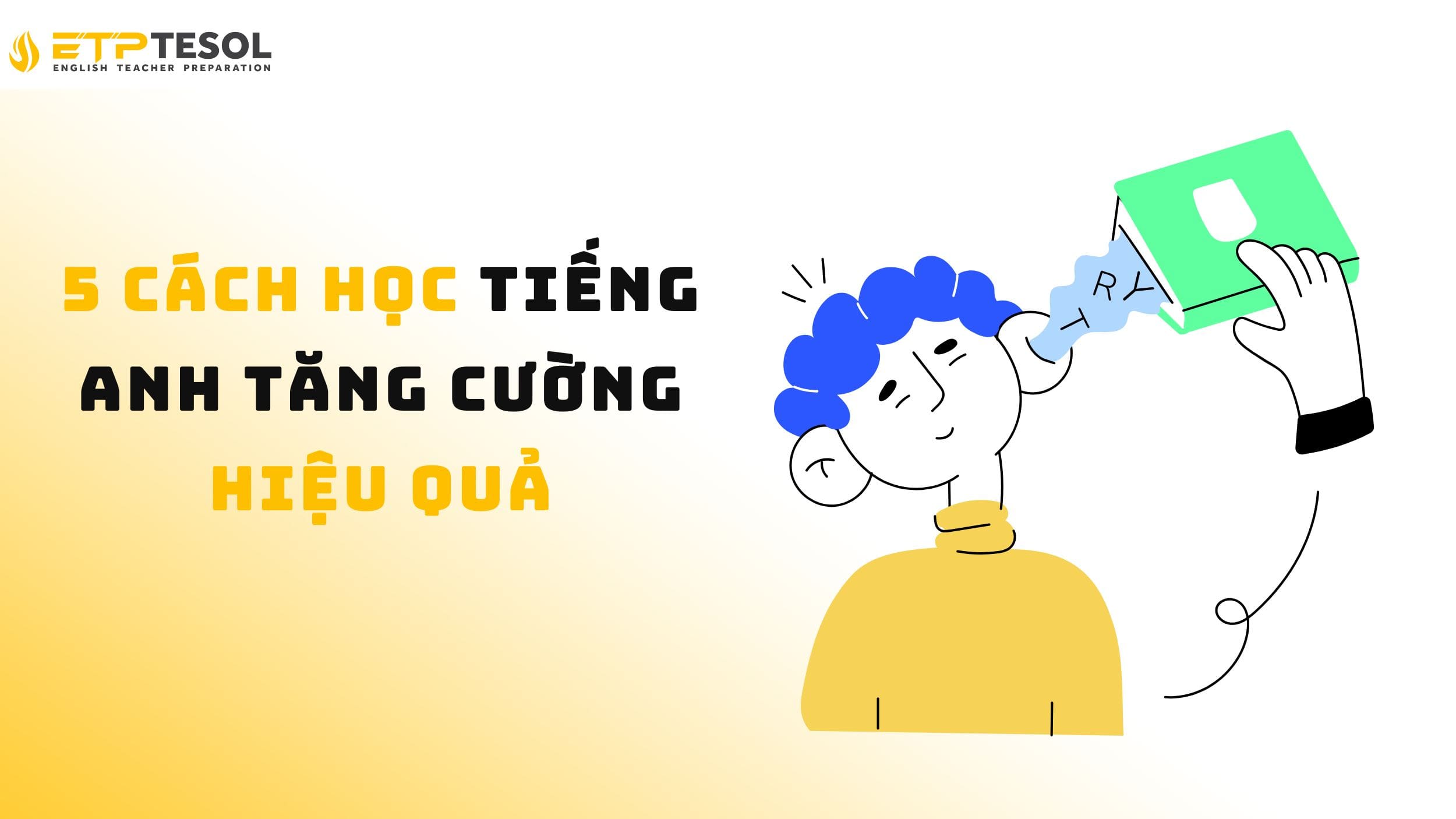 Tất tần tật các cách học tiếng Anh tăng cường hiệu quả