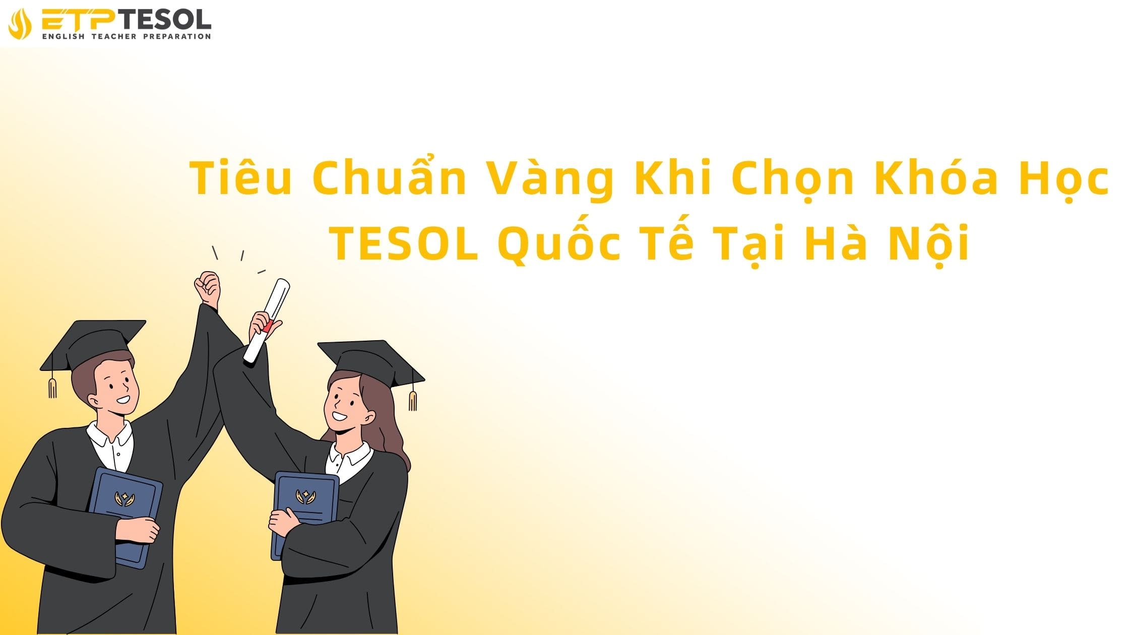 Tiêu Chuẩn Vàng Khi Chọn Khóa Học TESOL Quốc Tế Hà Nội