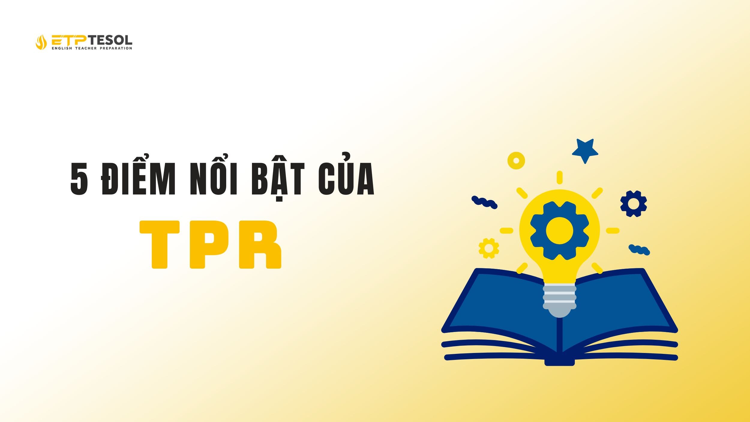 TPR & 5 điểm nổi bật của phương pháp này