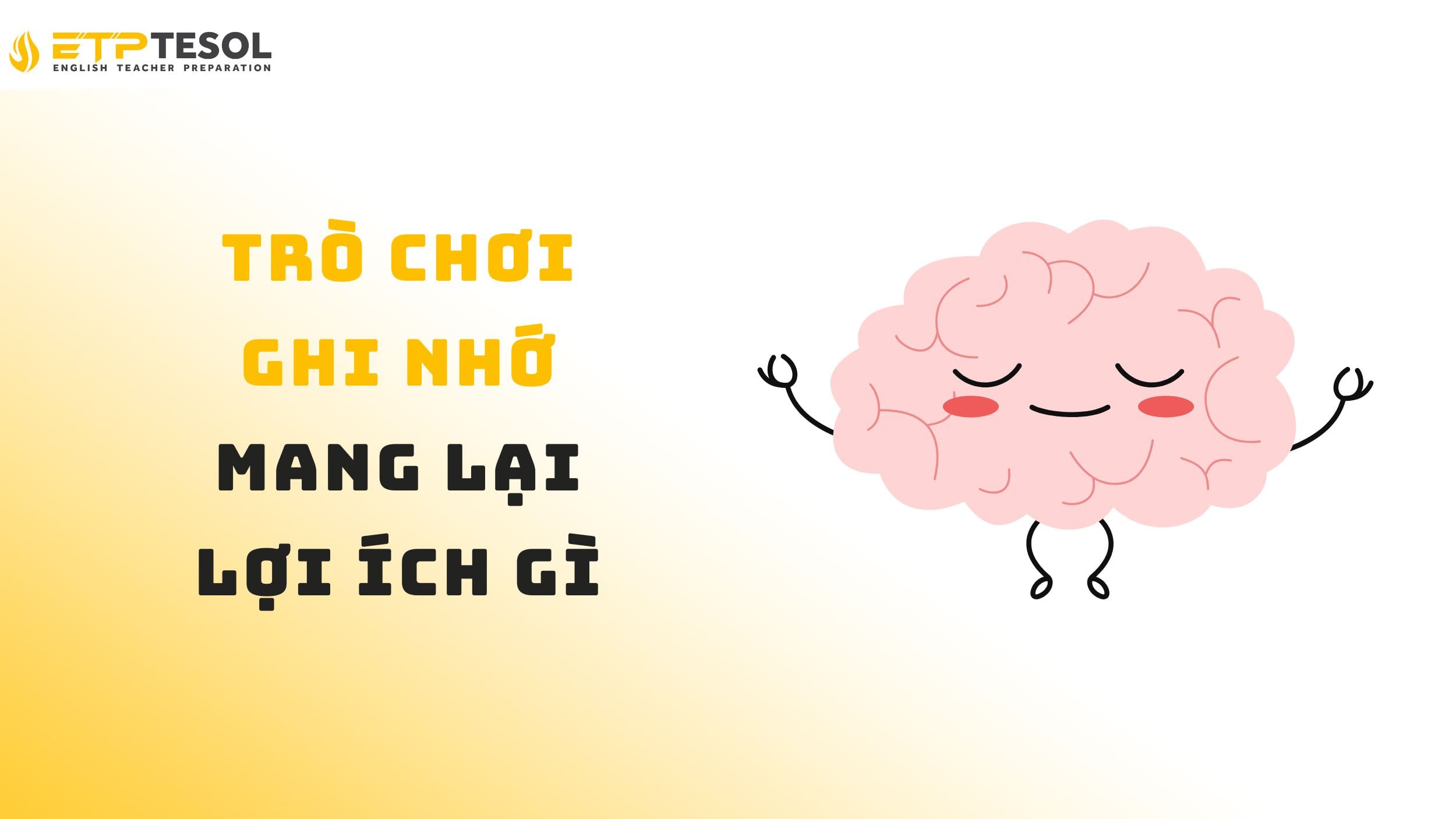 Tìm hiểu lợi ích của trò chơi ghi nhớ cho não bộ
