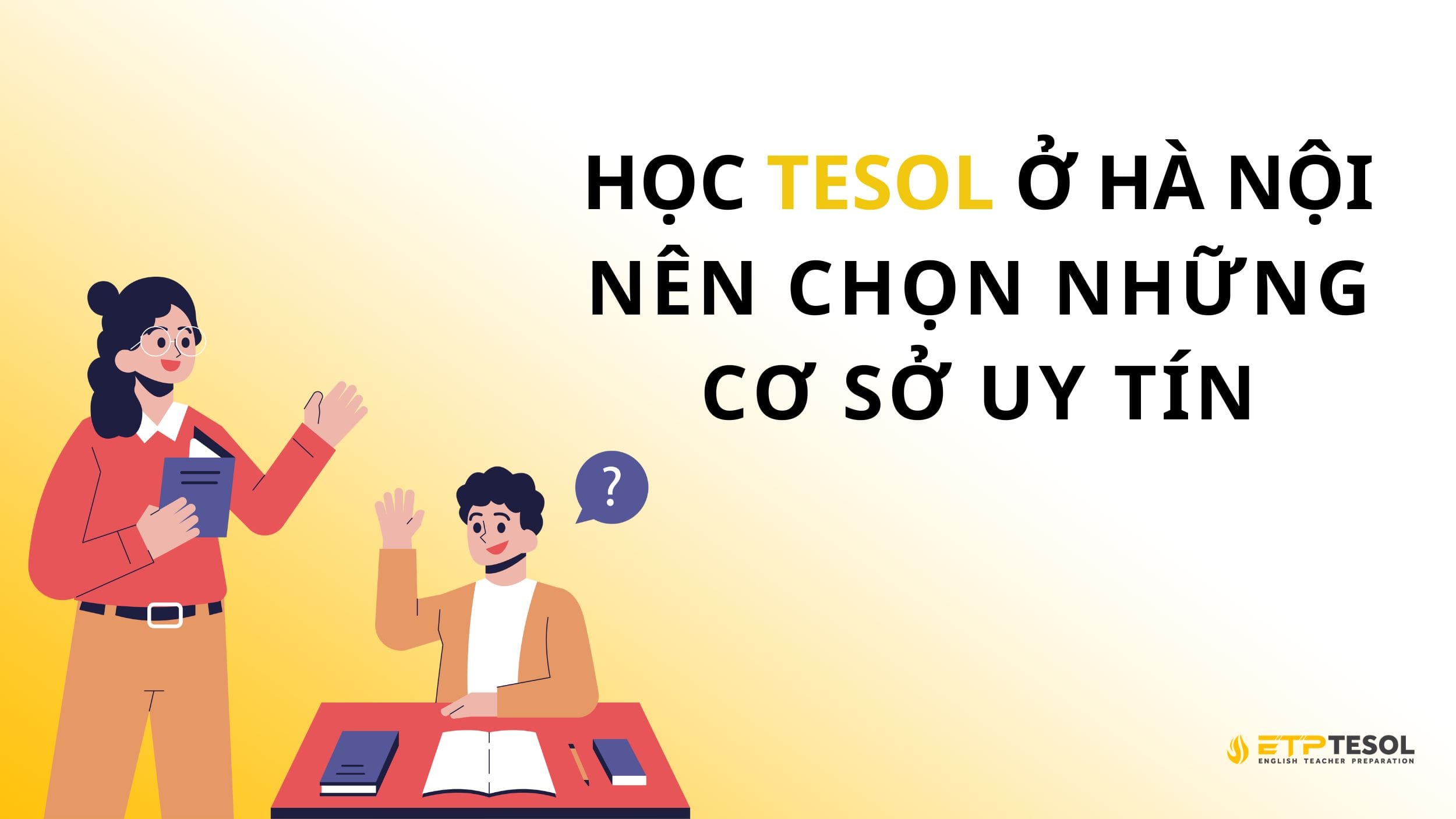 Nên chọn những Trung tâm TESOL Hà Nội uy tín để theo học