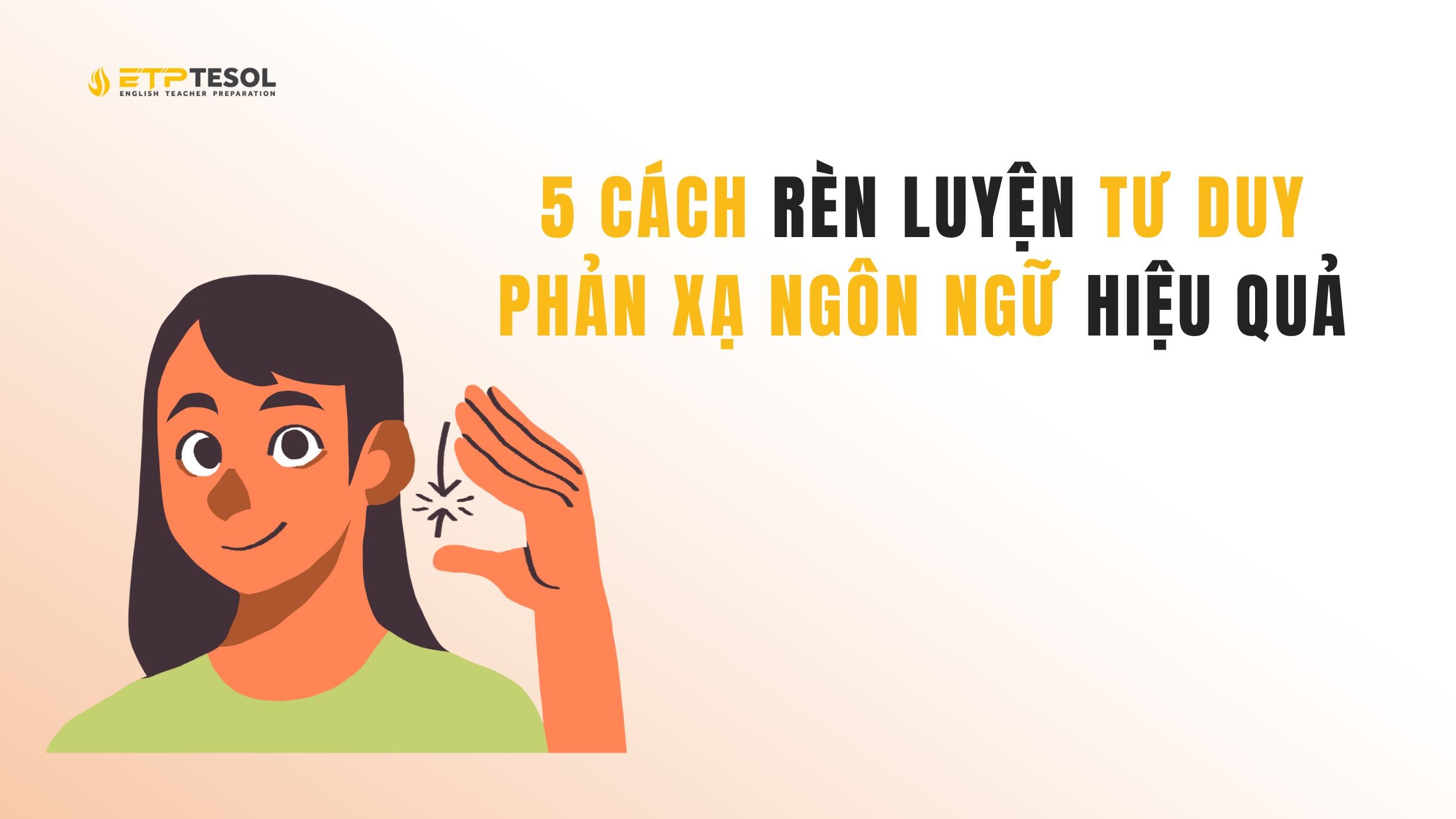 Tìm hiểu 5 cách rèn luyện tư duy phản xạ ngôn ngữ tự nhiên hiệu quả