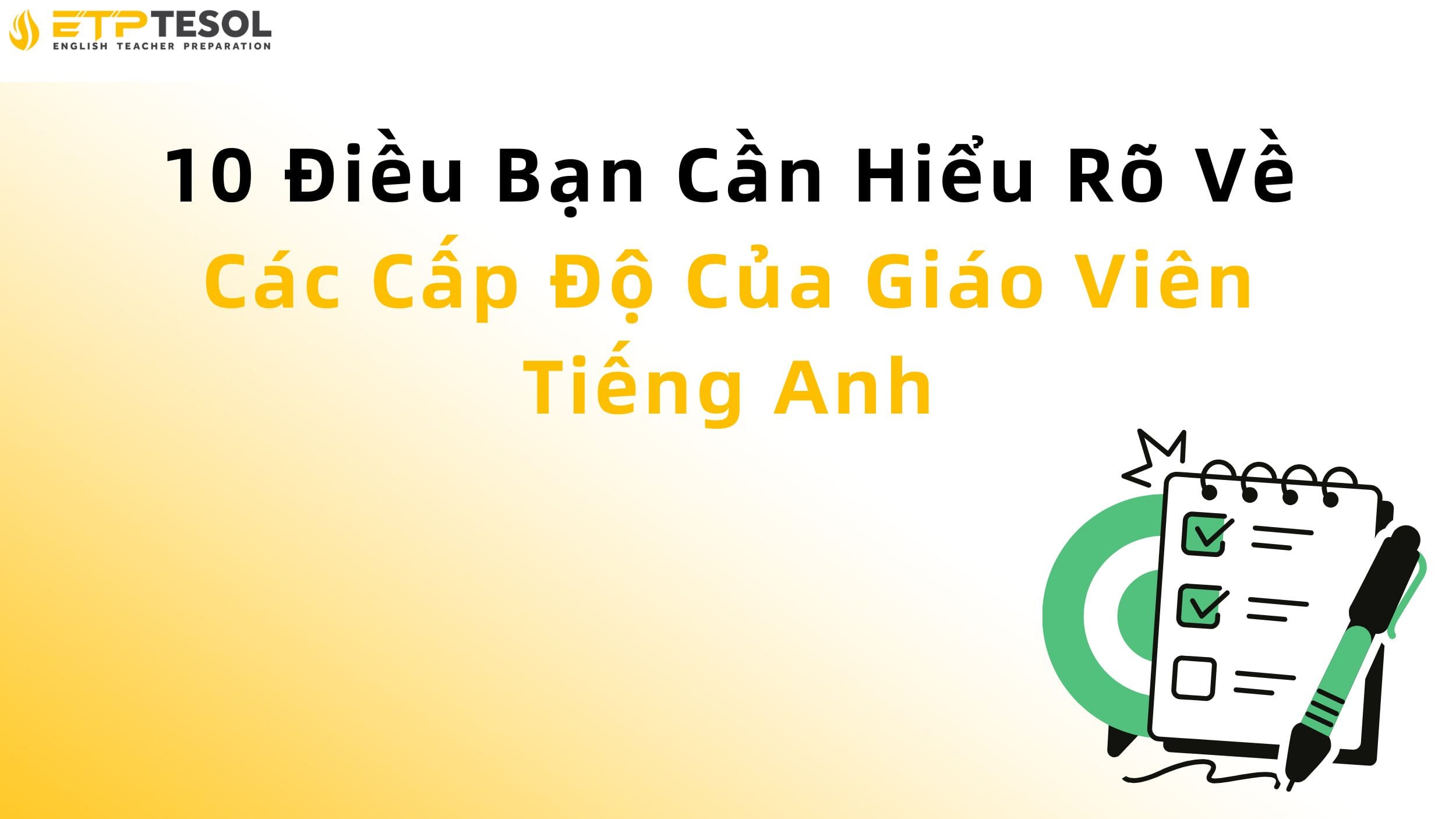 10 Điều Bạn Cần Hiểu Rõ Về Các Cấp Độ Của Giáo Viên Tiếng Anh