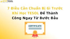 7 Điều Cần Chuẩn Bị Gì Trước Khi Học TESOL Để Thành Công Ngay Từ Bước Đầu