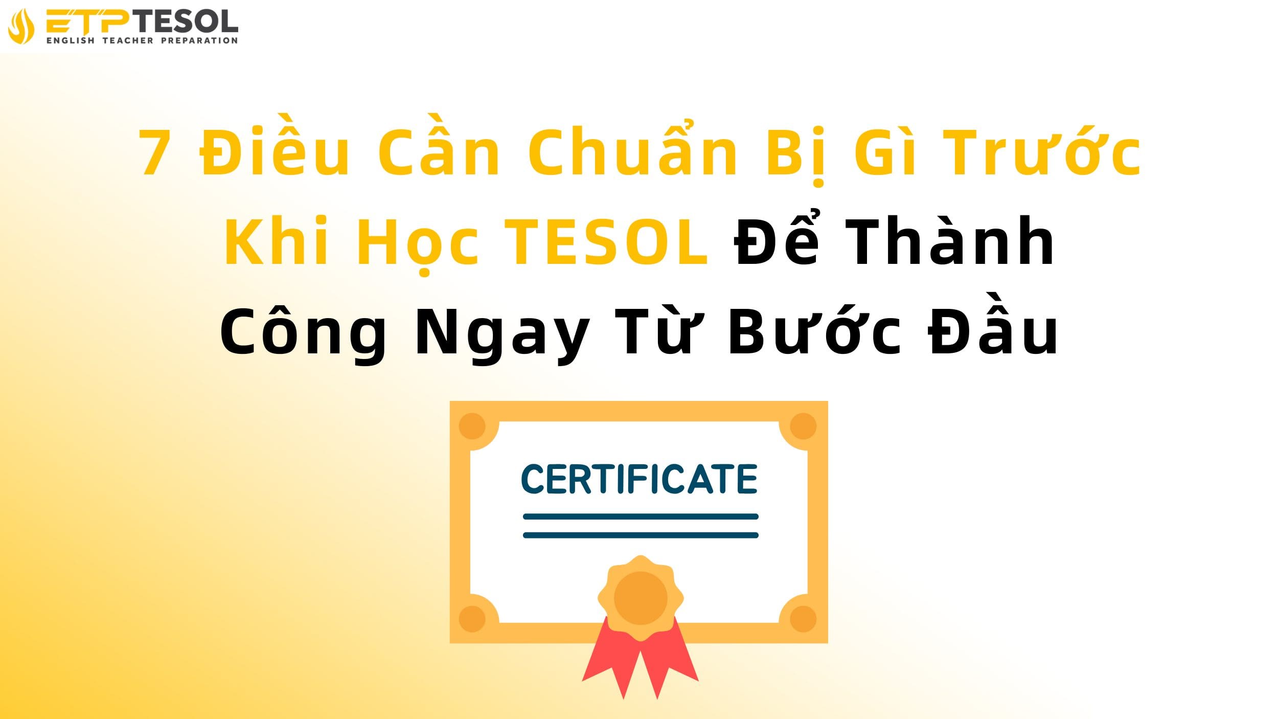7 Điều Cần Chuẩn Bị Gì Trước Khi Học TESOL Để Thành Công Ngay Từ Bước Đầu