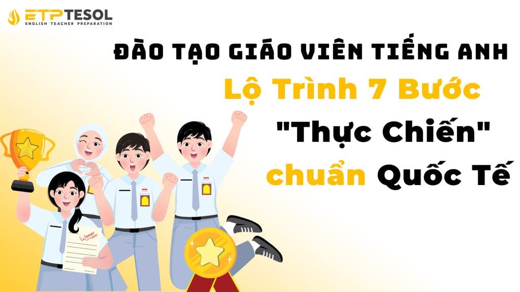Đào tạo giáo viên tiếng Anh: Lộ trình 7 bước Thực Chiến chuẩn Quốc Tế.png