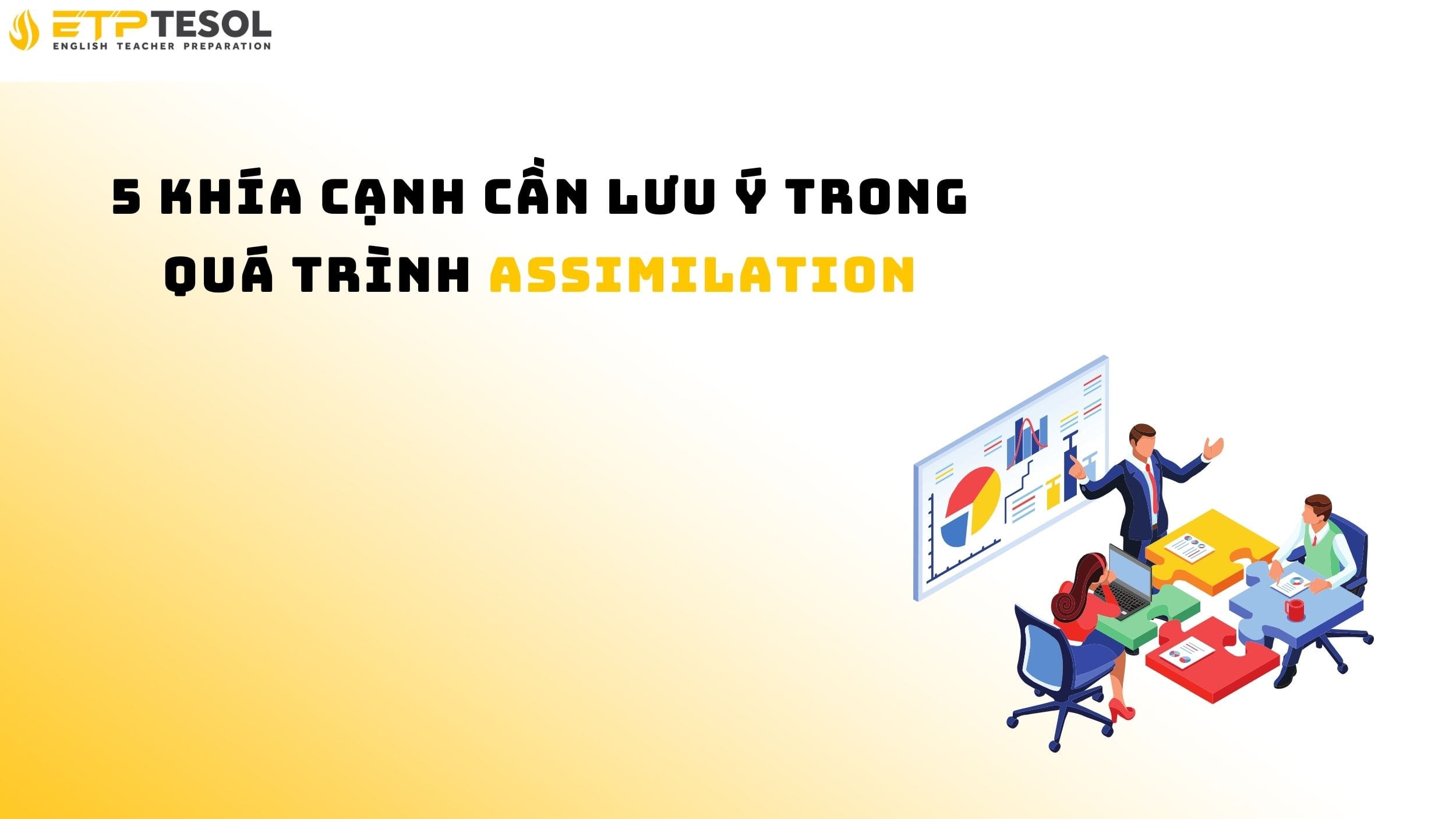5 khía cạnh cần lưu ý trong quá trình assimilation
