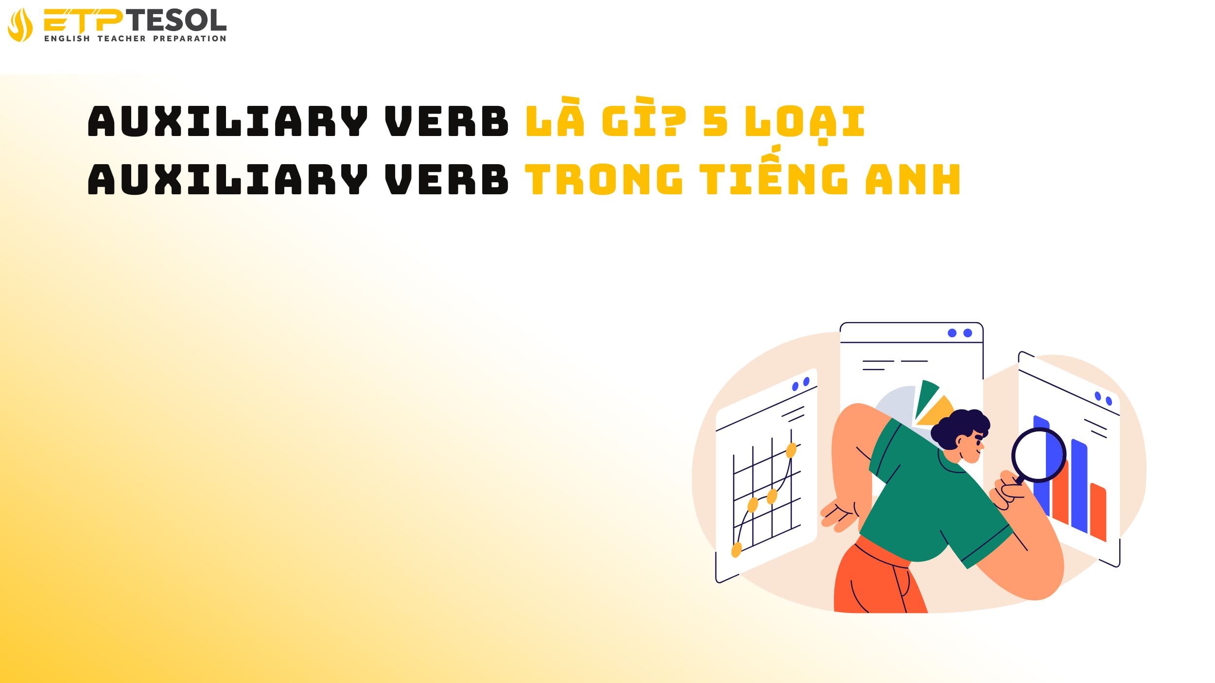 Auxiliary Verb là gì? 5 loại Auxiliary Verb trong tiếng Anh 14 Auxiliary Verb là gì? 5 loại Auxiliary Verb trong tiếng Anh