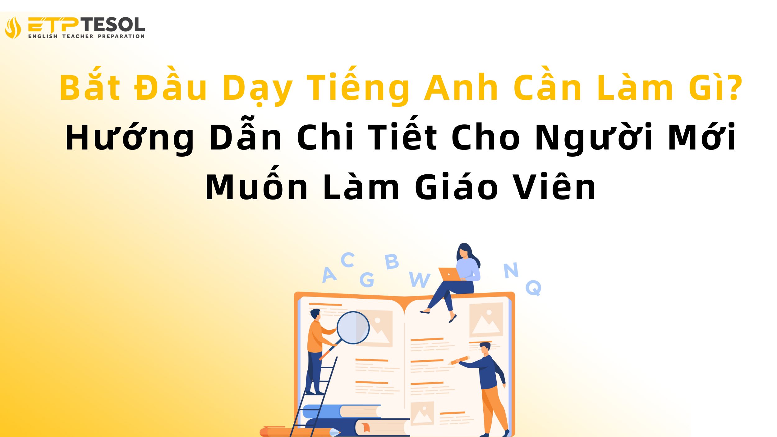 Bắt Đầu Dạy Tiếng Anh Cần Làm Gì? Hướng Dẫn Chi Tiết Cho Người Mới Muốn Làm Giáo Viên 13 Bắt Đầu Dạy Tiếng Anh Cần Làm Gì? Hướng Dẫn Chi Tiết Cho Người Mới Muốn Làm Giáo Viên