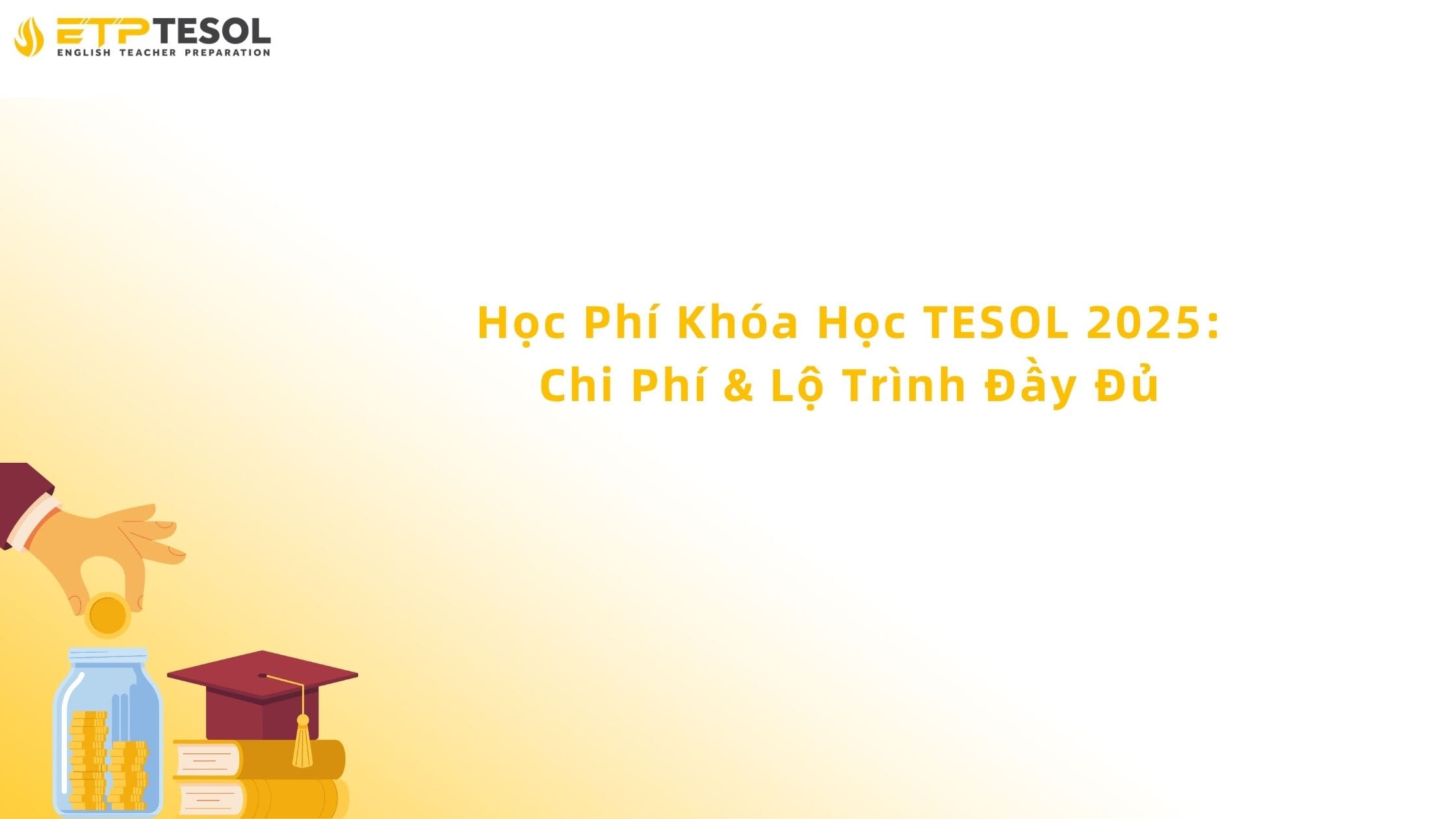 Học Phí Khóa Học TESOL 2025: Chi Phí & Lộ Trình Đầy Đủ 13 học phí khóa học tesol