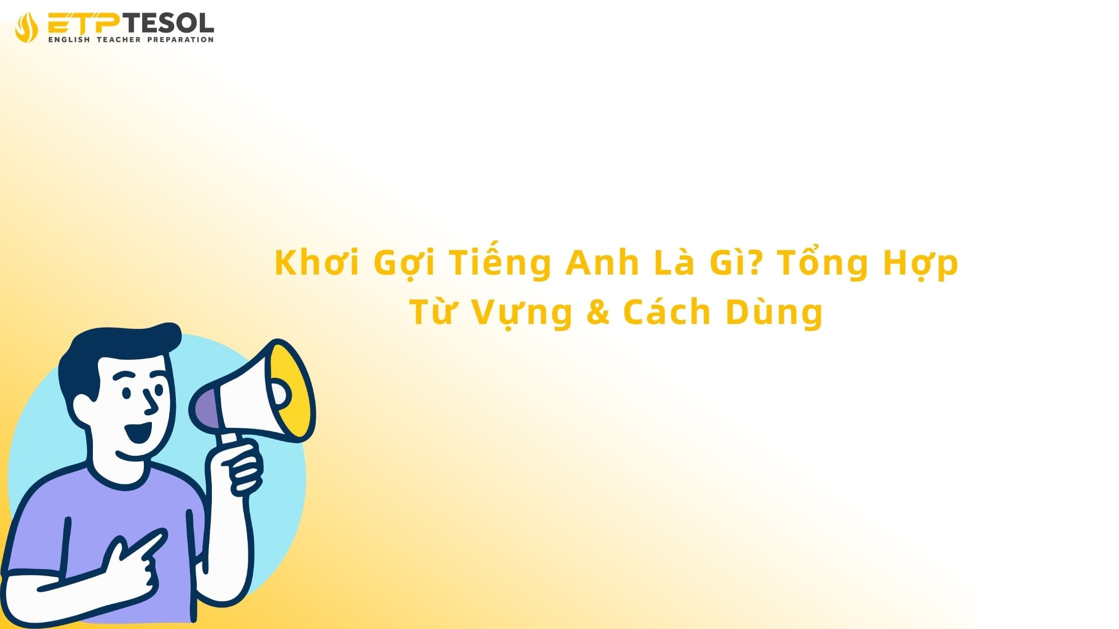 Khơi Gợi Tiếng Anh Là Gì? Tổng Hợp Từ Vựng & Cách Dùng 13 khơi gợi tiếng anh là gì
