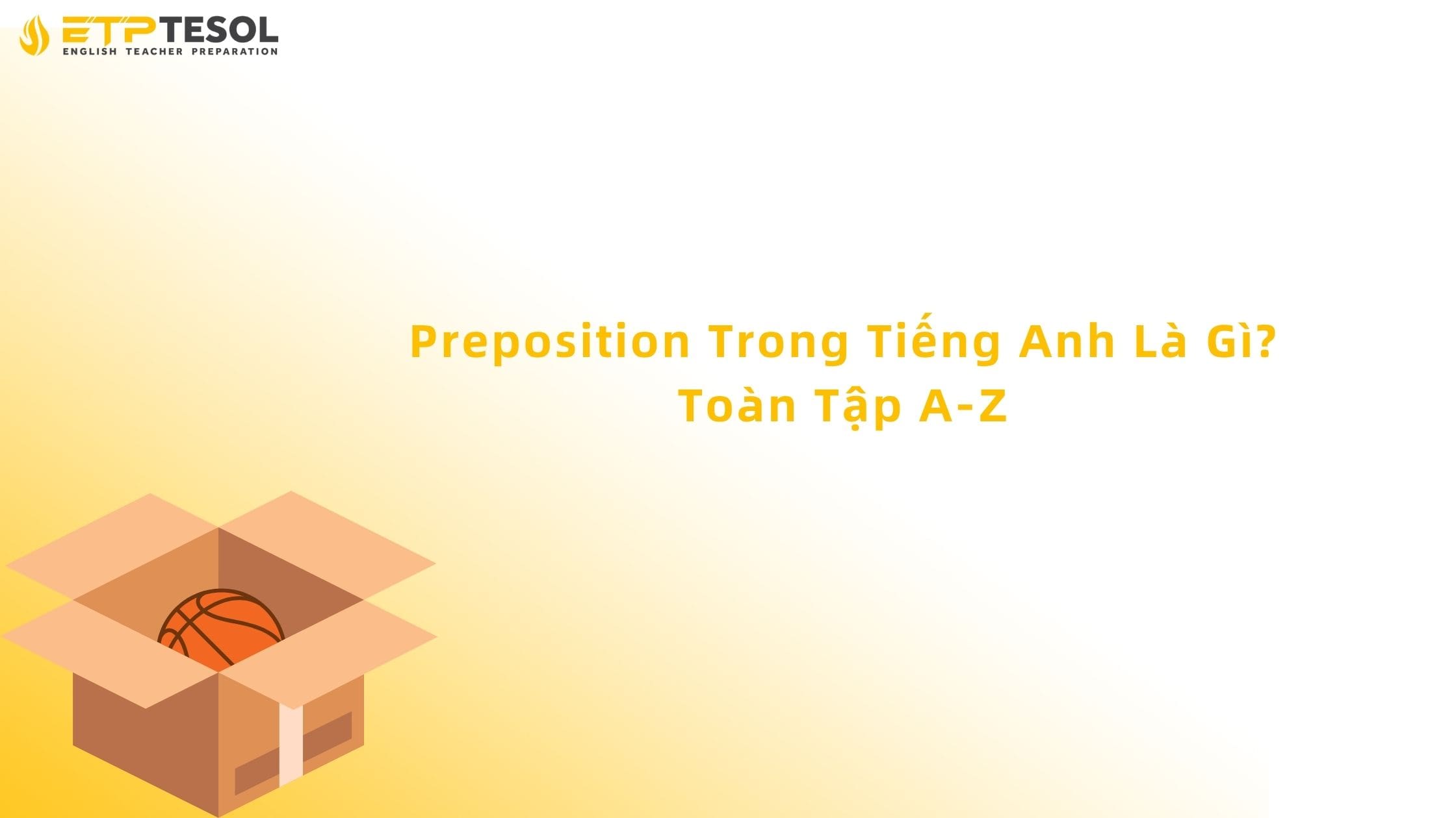 Preposition Trong Tiếng Anh Là Gì? Toàn Tập A-Z 13 preposition trong tiếng anh là gì