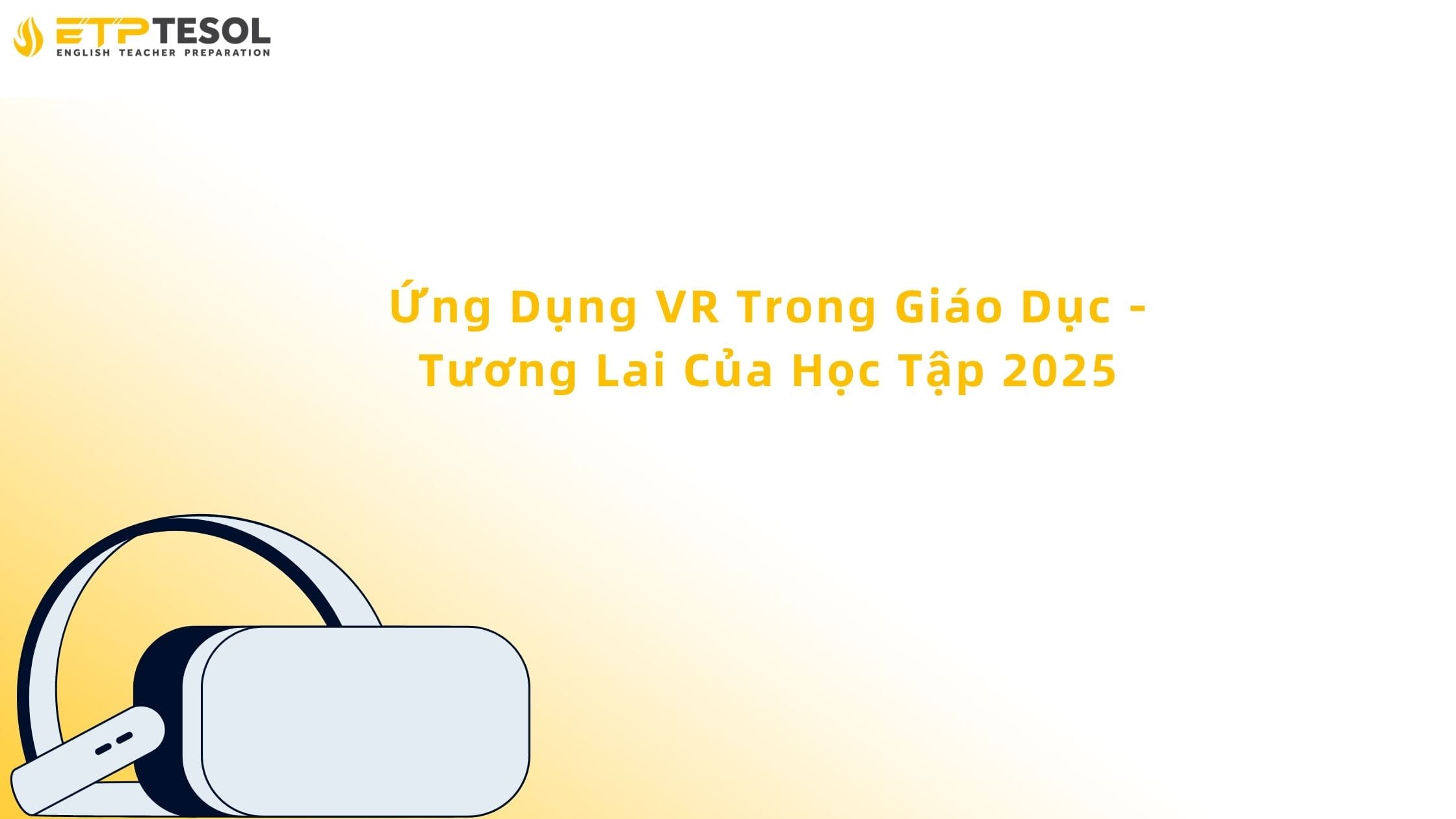 Ứng Dụng VR Trong Giáo Dục - Tương Lai Của Học Tập 2025 13 ứng dụng vr trong giáo dục