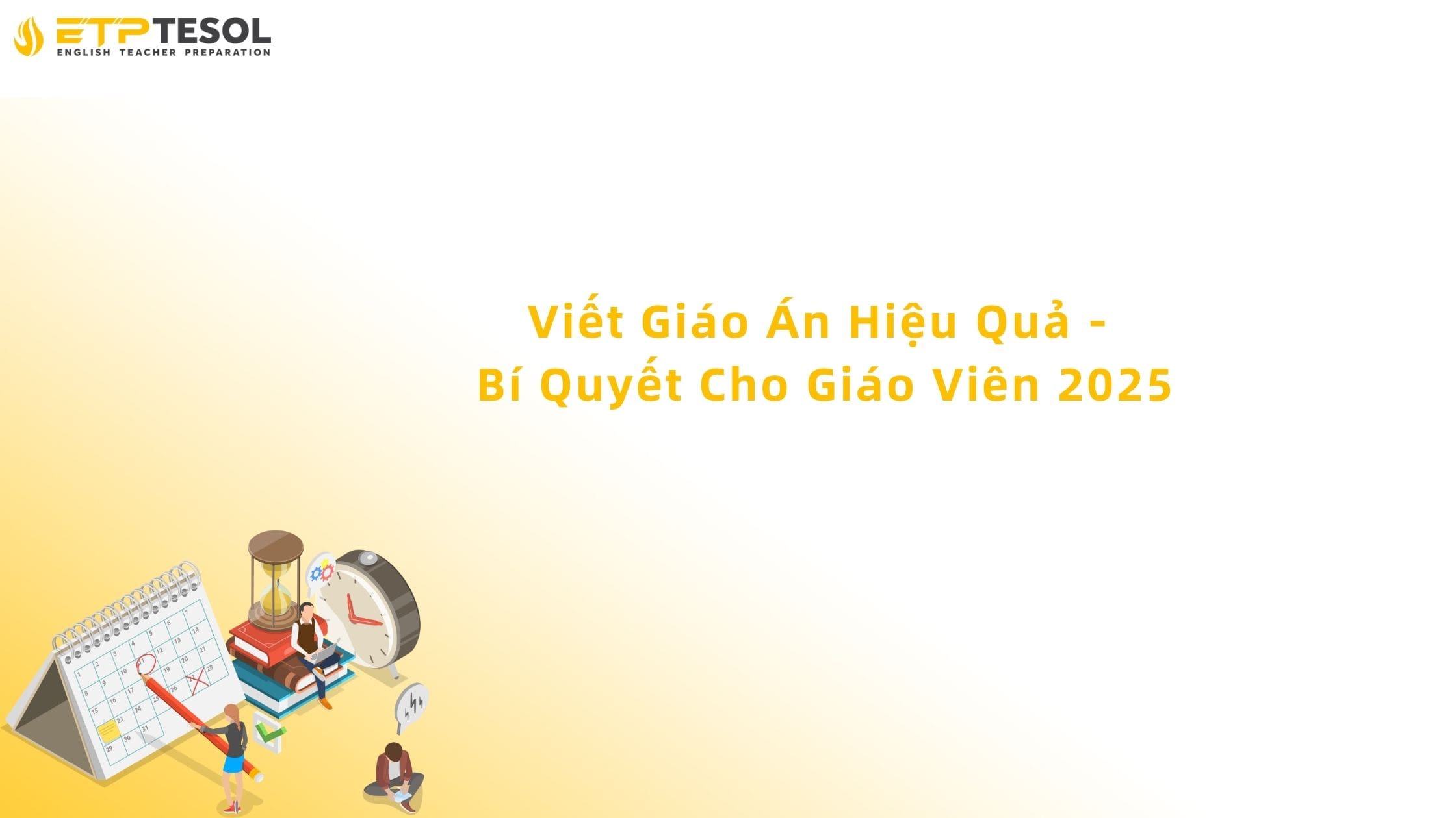 Viết Giáo Án Hiệu Quả - Bí Quyết Cho Giáo Viên 2025 13 viết giáo án