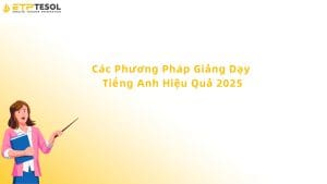 các phương pháp giảng dạy tiếng anh
