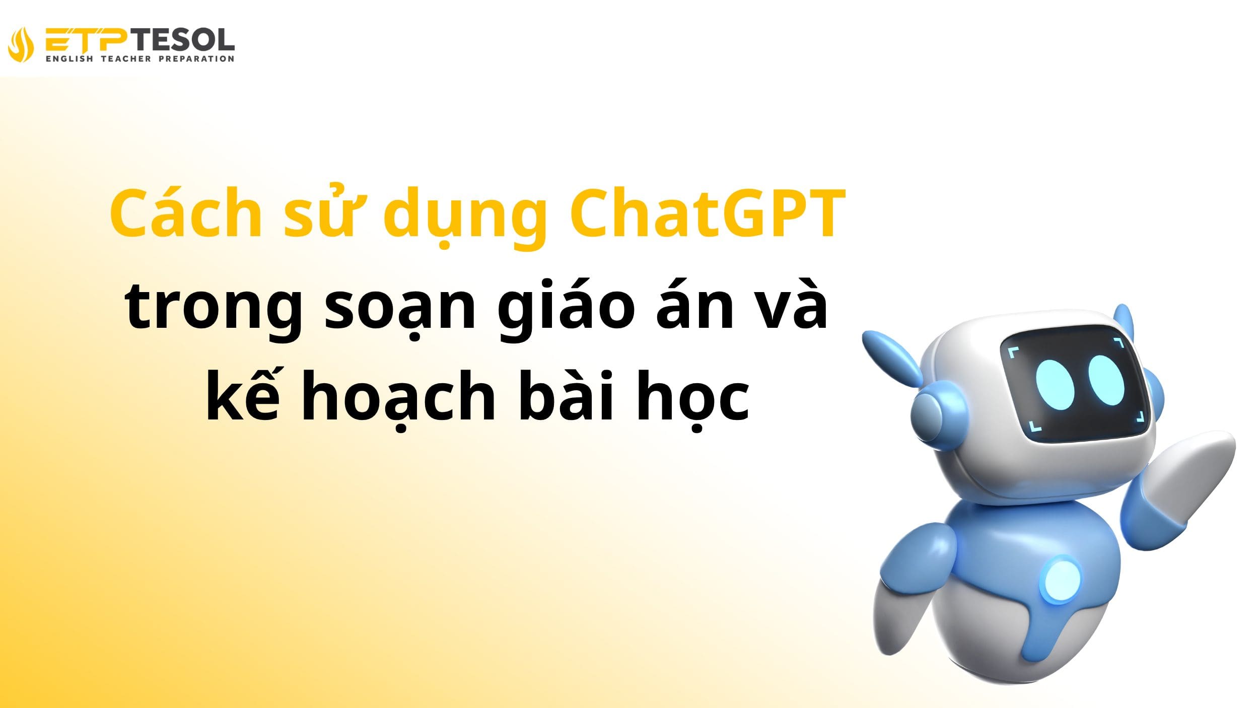 Cách sử dụng ChatGPT trong soạn giáo án và kế hoạch bài học