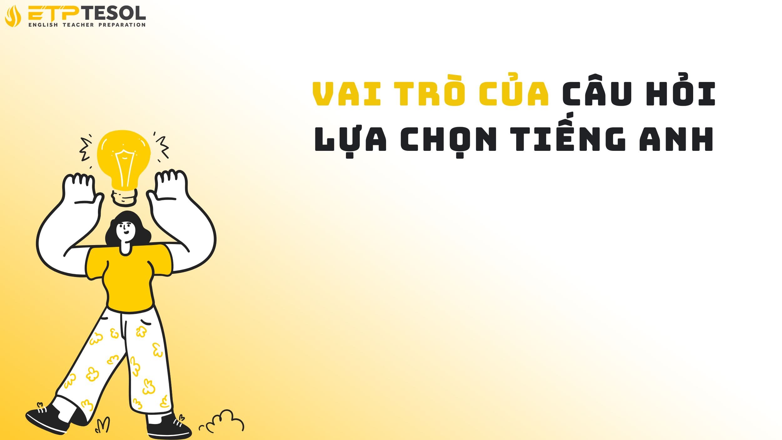 Vai trò của câu hỏi lựa chọn tiếng anhVai trò của câu hỏi lựa chọn tiếng anh