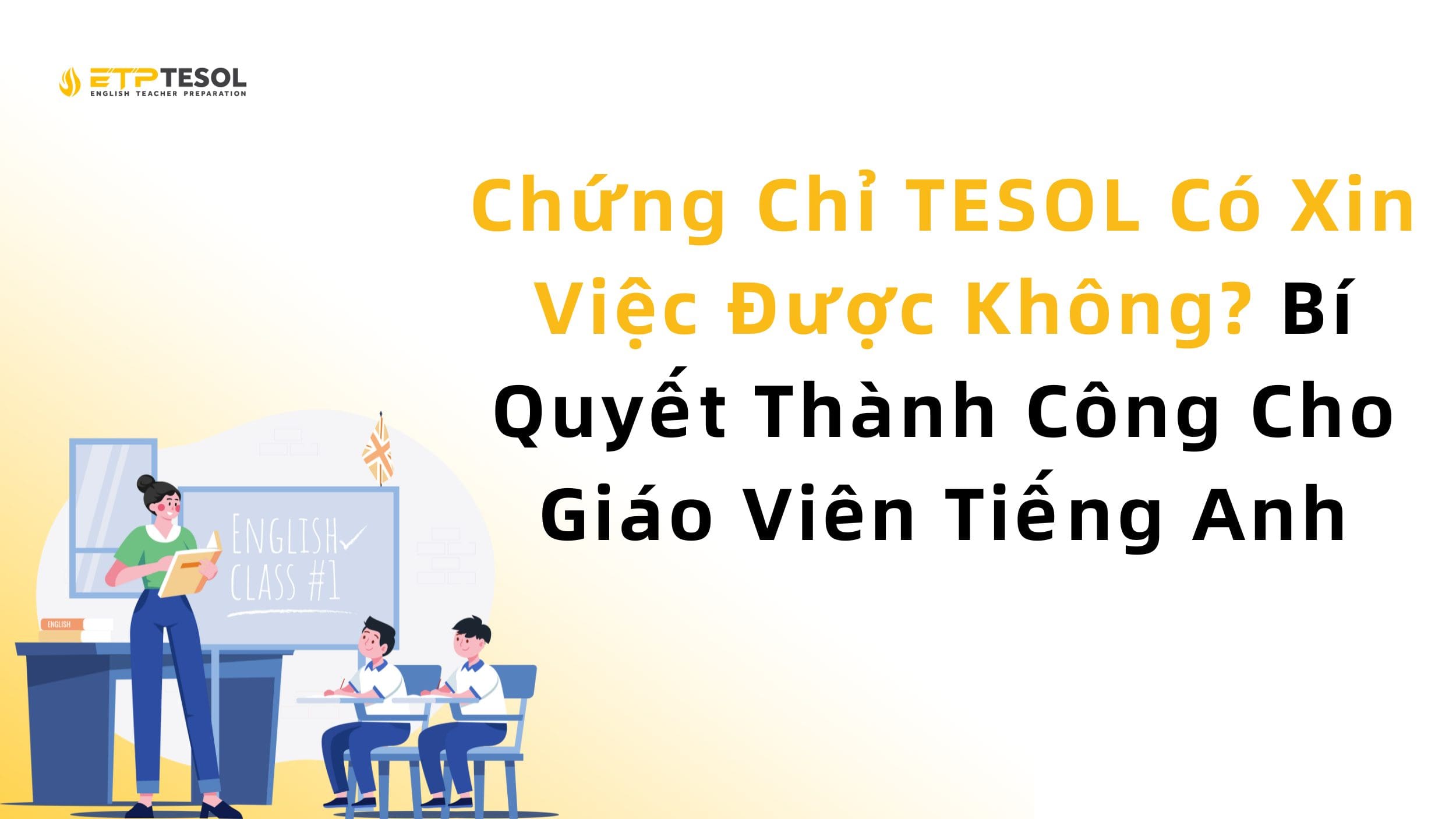 Chứng Chỉ TESOL Có Xin Việc Được Không? Bí Quyết Thành Công Cho Giáo Viên Tiếng Anh