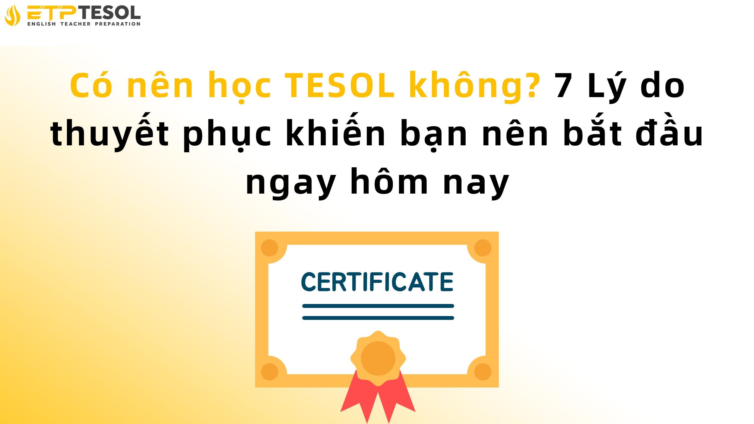Có nên học TESOL không? 7 Lý do thuyết phục khiến bạn nên bắt đầu ngay hôm nay 2 Có nên học TESOL không? 7 Lý do thuyết phục khiến bạn nên bắt đầu ngay hôm nay