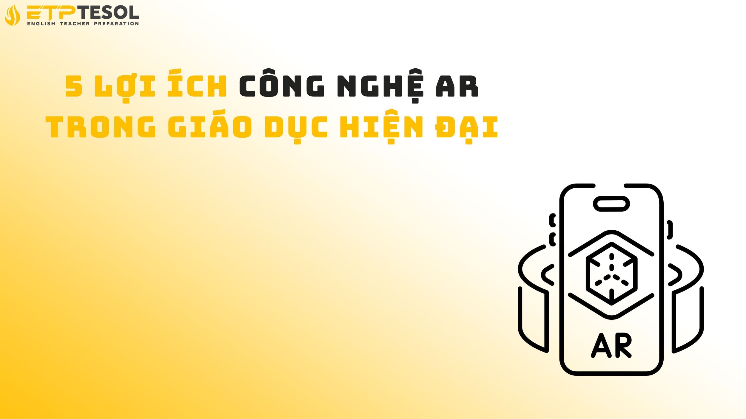 5 lợi ích công nghệ AR trong giáo dục hiện đại