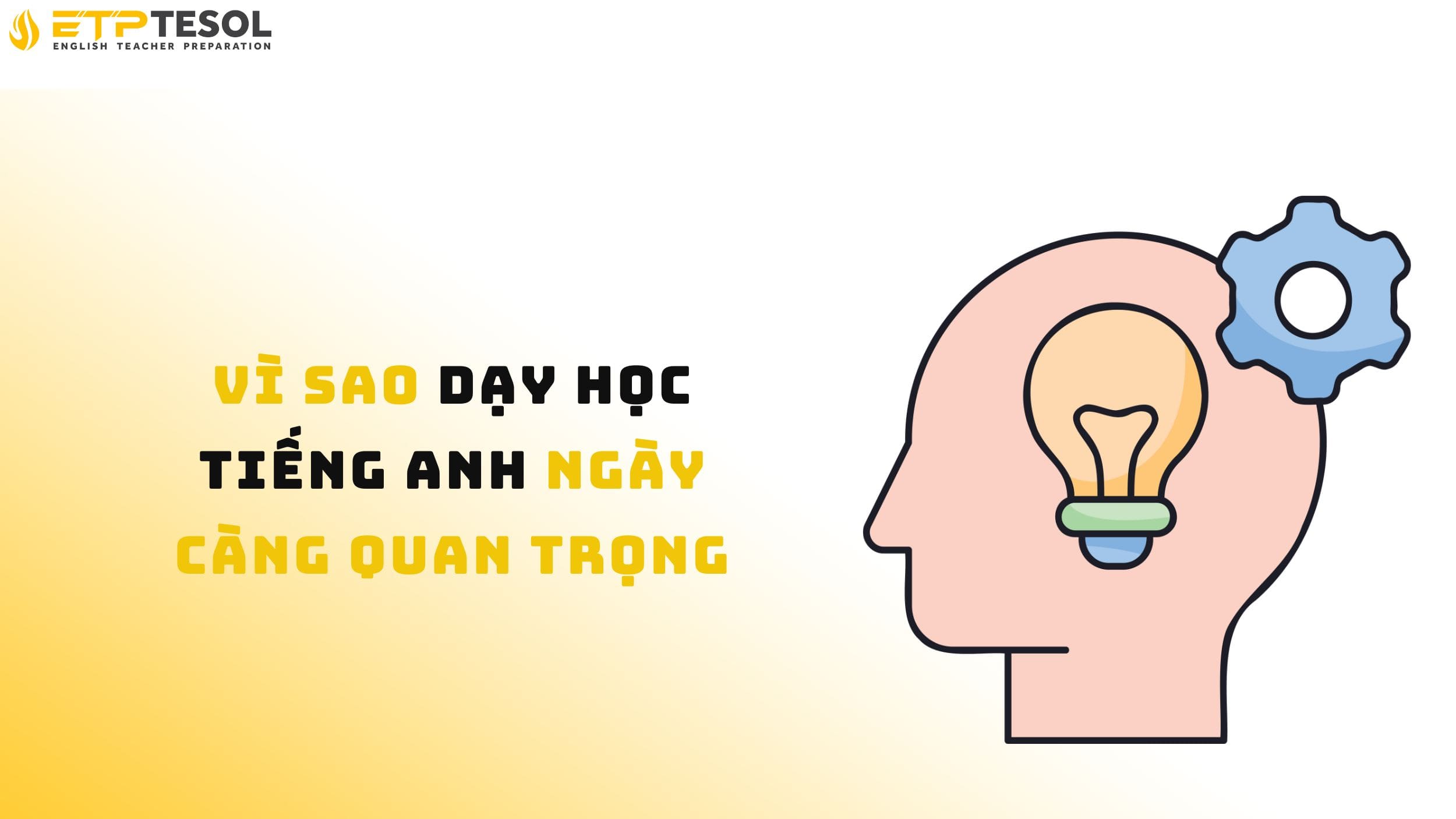 Khám phá vì sao dạy học tiếng Anh ngày càng quan trọng 