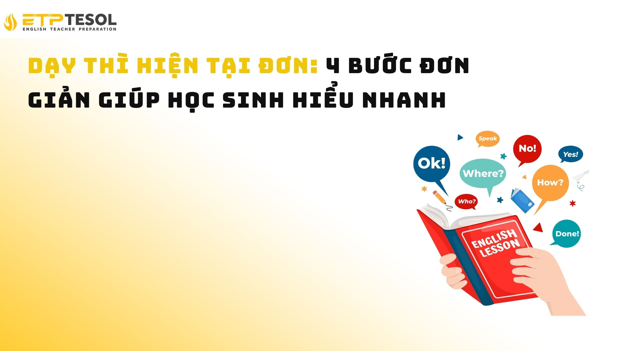 Dạy thì hiện tại đơn: 4 bước đơn giản giúp học sinh hiểu nhanh 14 Dạy thì hiện tại đơn: 4 bước đơn giản giúp học sinh hiểu nhanh