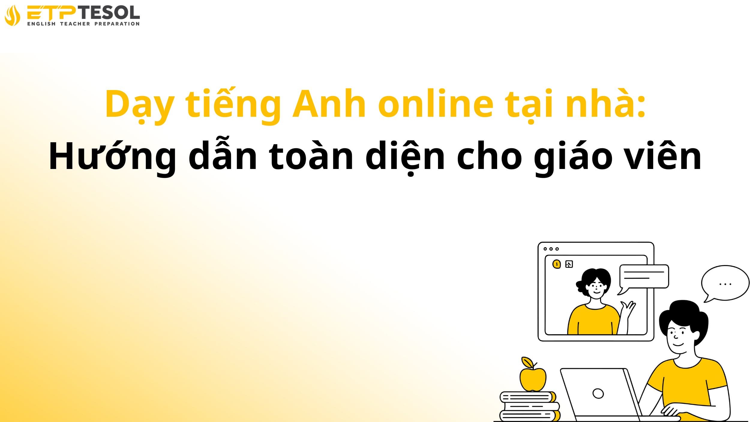 Dạy tiếng Anh online tại nhà: Hướng dẫn toàn diện cho giáo viên 2 Dạy tiếng Anh online tại nhà: Hướng dẫn toàn diện cho giáo viên