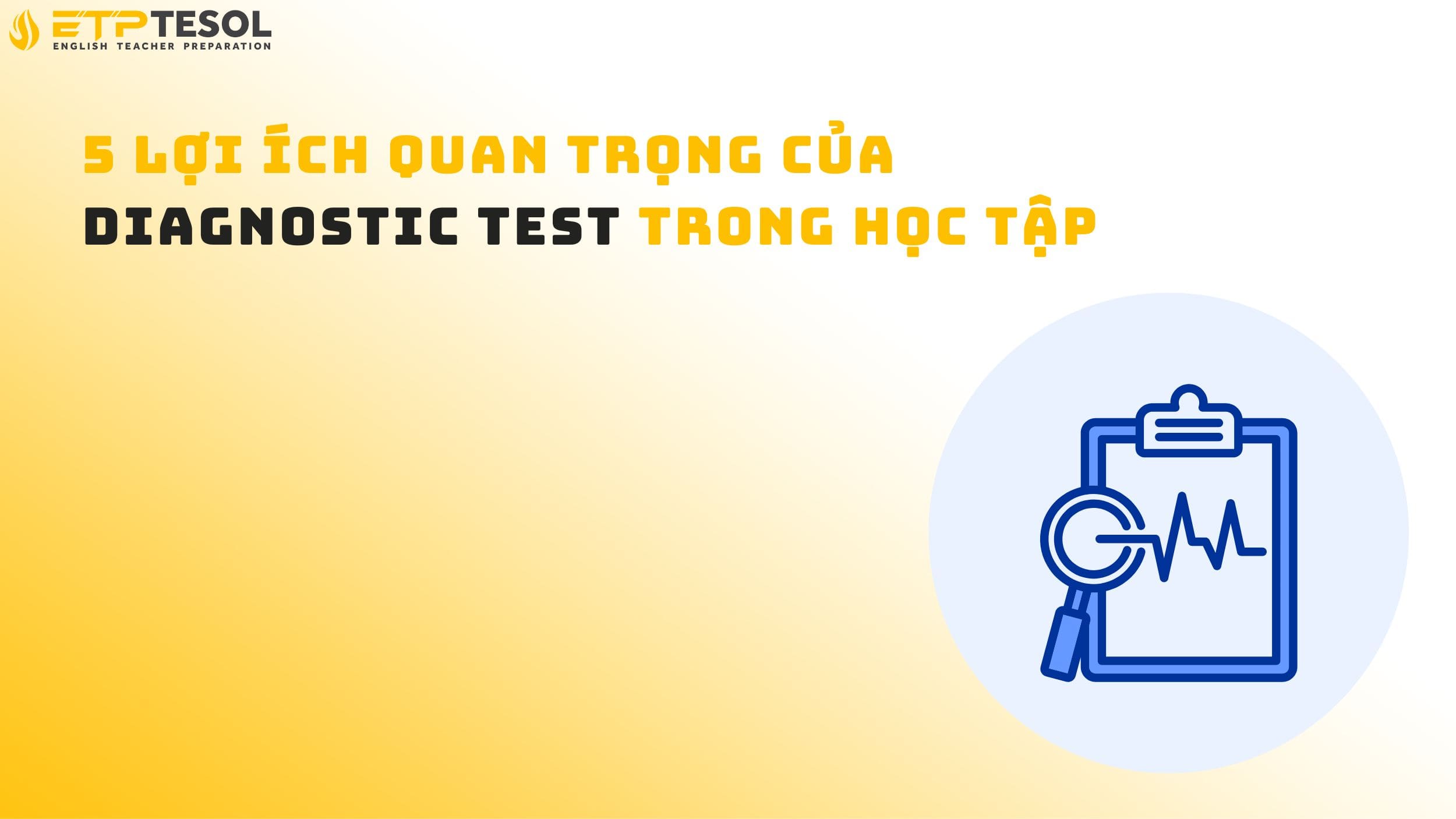 5 lợi ích quan trọng của Diagnostic Test trong học tập