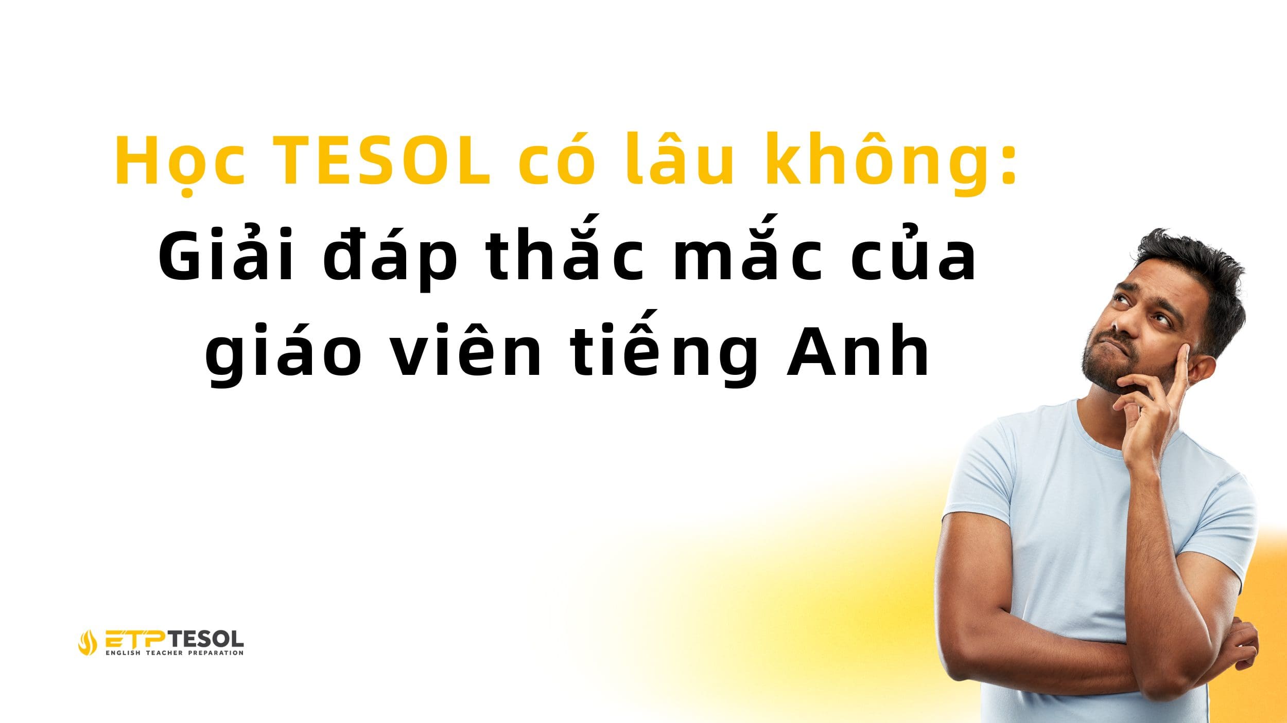 Học TESOL có lâu không: Giải đáp thắc mắc của giáo viên tiếng Anh