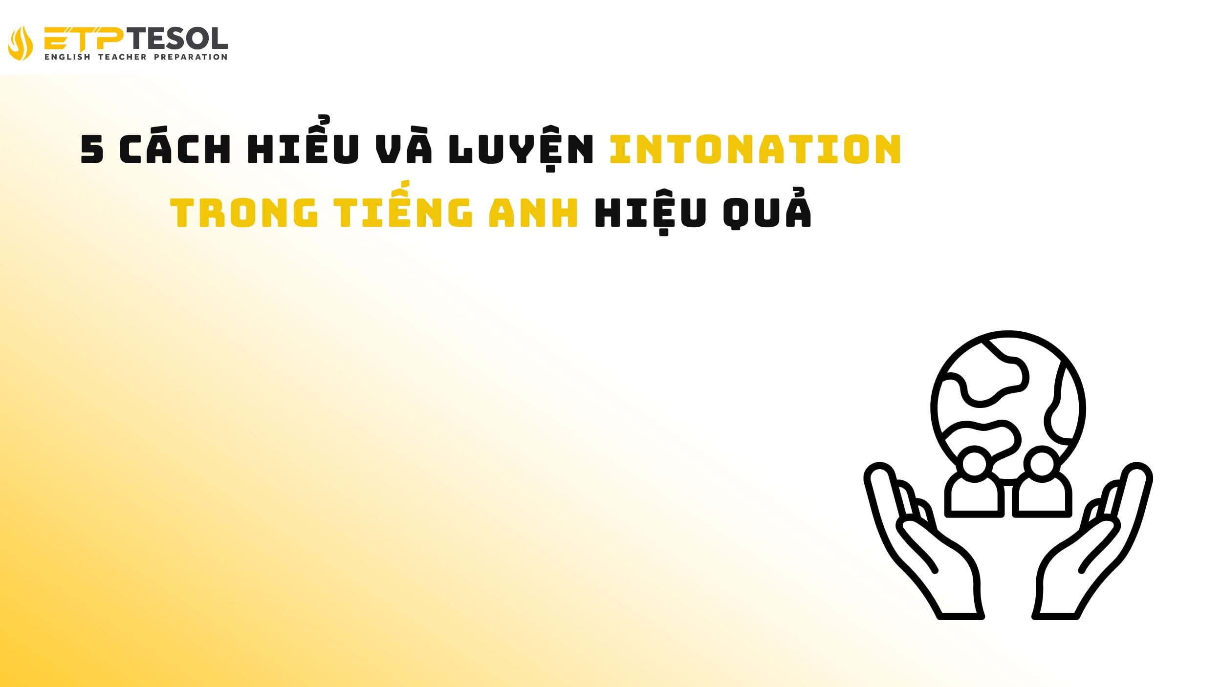 5 Cách Hiểu và Luyện Intonation Trong Tiếng Anh Hiệu Quả 14 5 Cách Hiểu và Luyện Intonation Trong Tiếng Anh Hiệu Quả