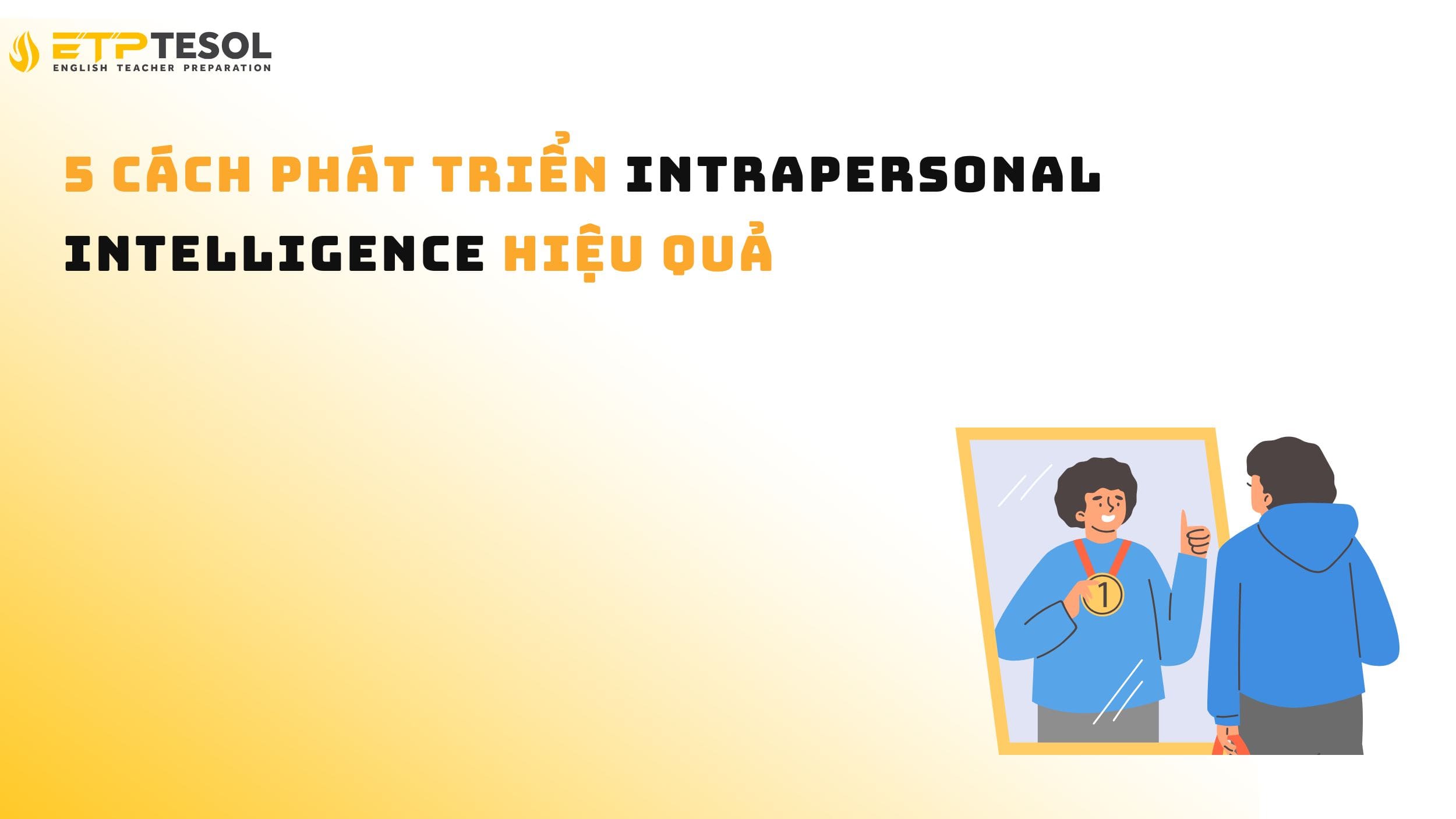 5 Cách Phát Triển Intrapersonal Intelligence Hiệu Quả 14 5 Cách Phát Triển Intrapersonal Intelligence Hiệu Quả