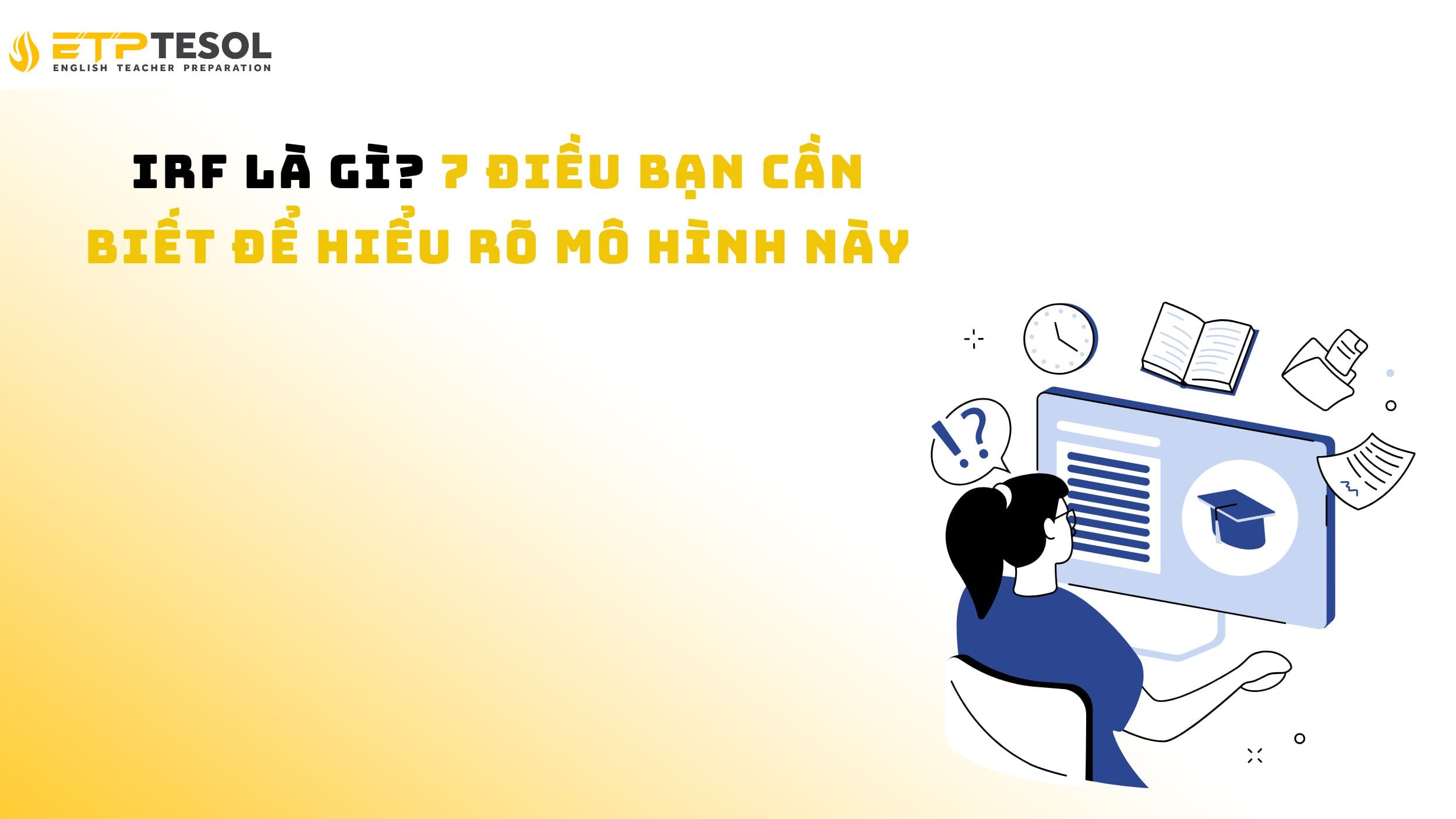 IRF là gì? 7 điều bạn cần biết để hiểu rõ mô hình này