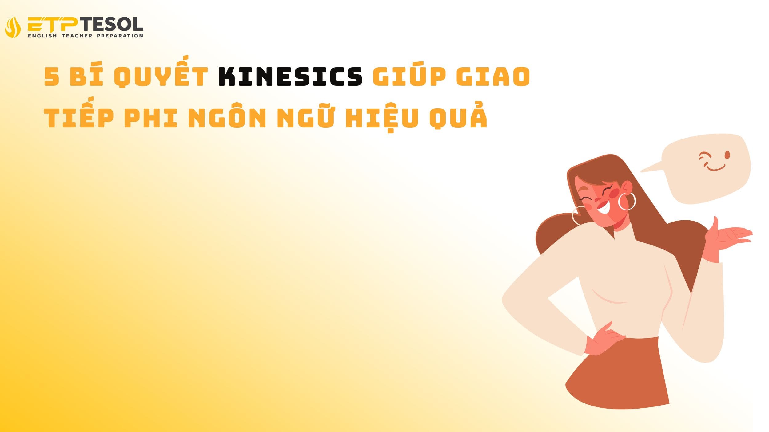 5 Bí Quyết Kinesics Giúp Giao Tiếp Phi Ngôn Ngữ Hiệu Quả
