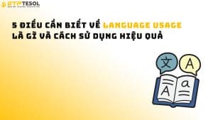 5 điều cần biết về language usage là gì và cách sử dụng hiệu quả