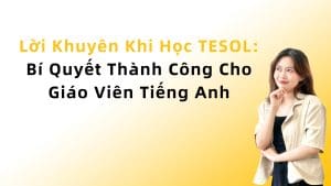 Lời Khuyên Khi Học TESOL: Bí Quyết Thành Công Cho Giáo Viên Tiếng Anh