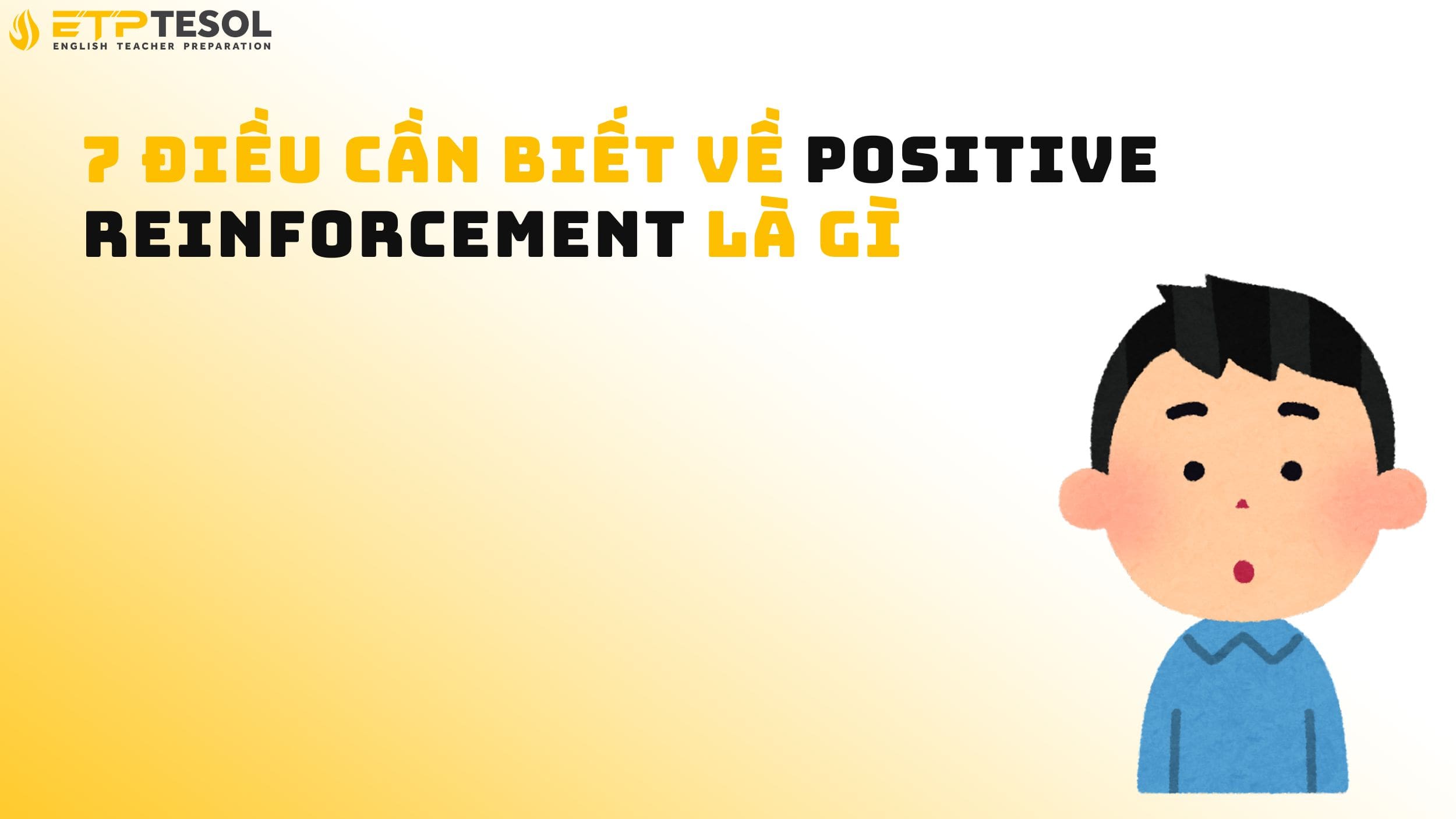 7 Điều Cần Biết Về Positive Reinforcement Là Gì