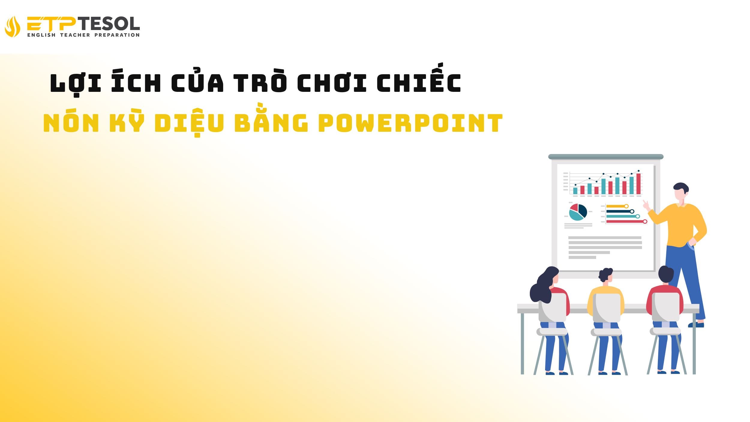 Khám phá lợi ích của trò chơi chiếc nón kì diệu bằng PowerPoint