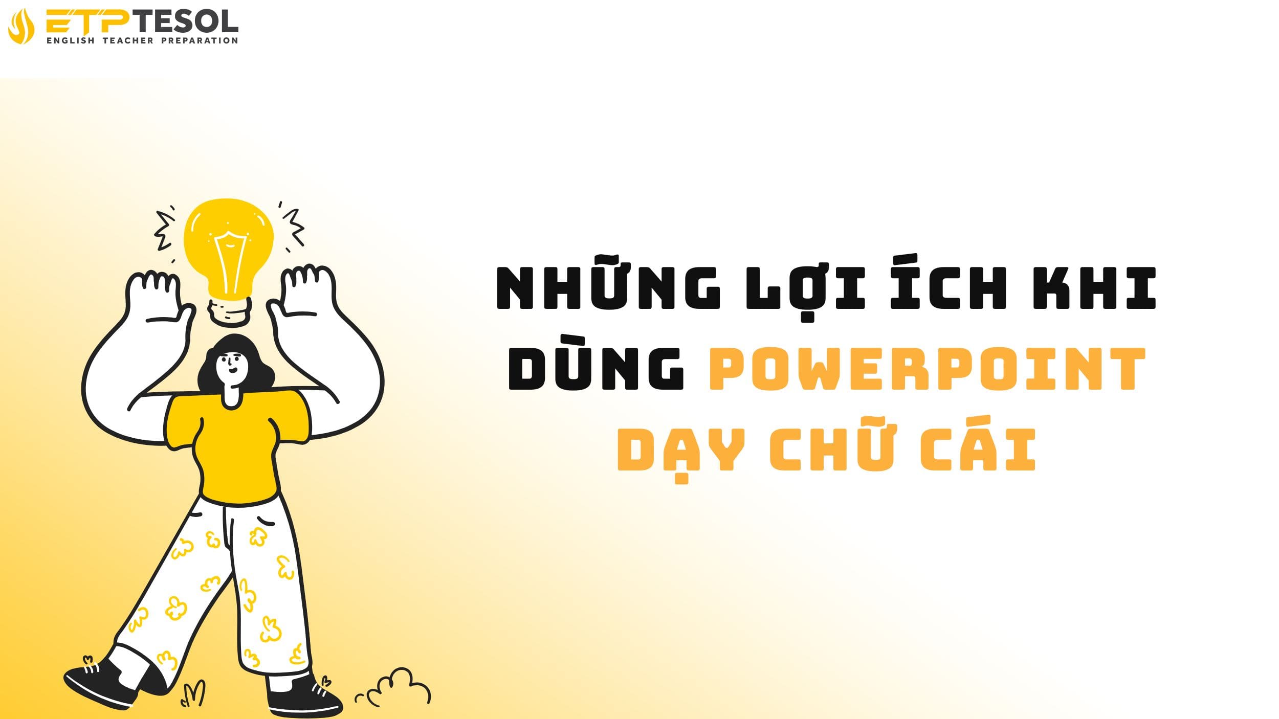 Lợi ích khi dùng Powerpoint dạy chữ cái