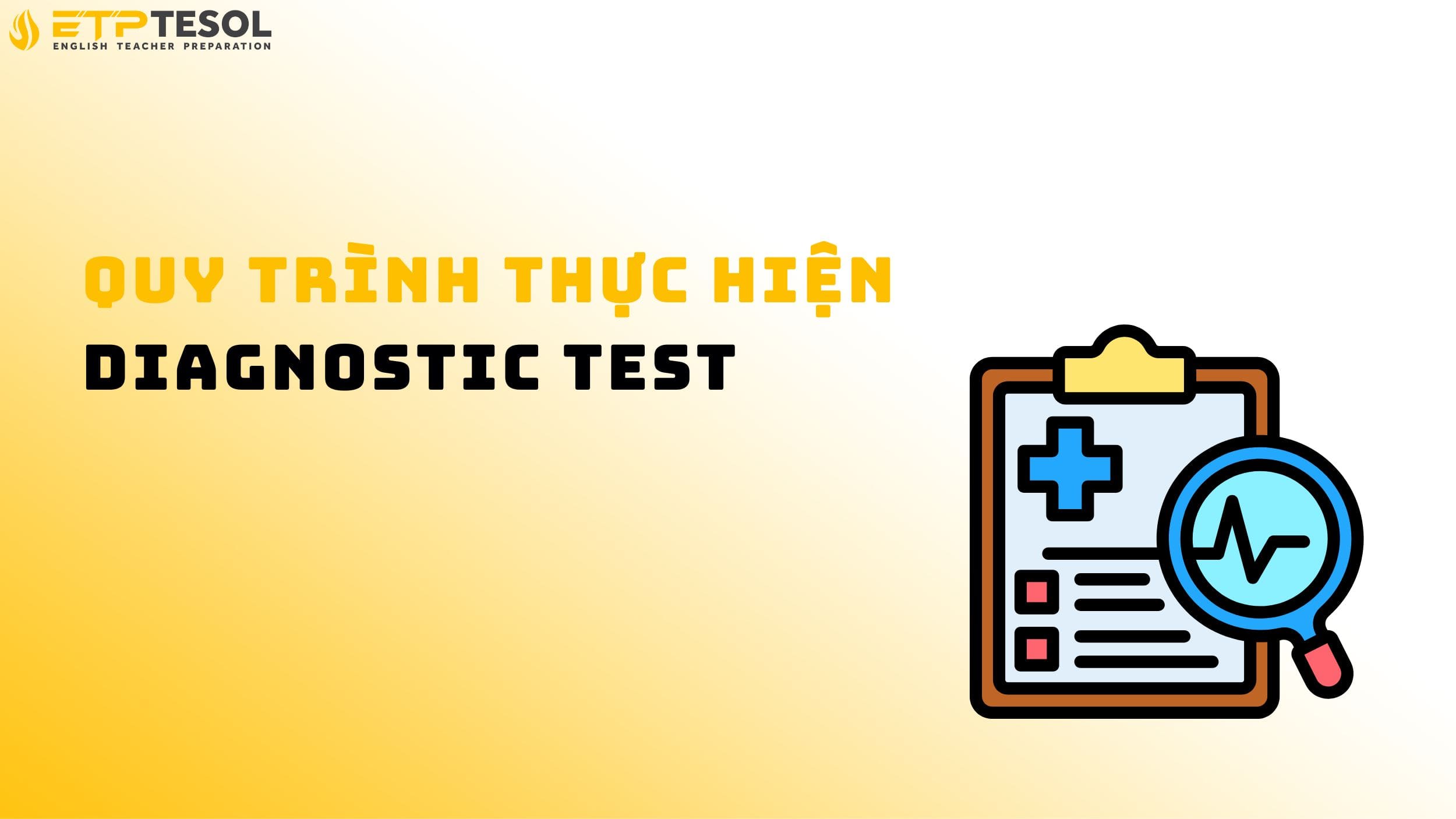 Quy trình thực hiện Diagnostic Test