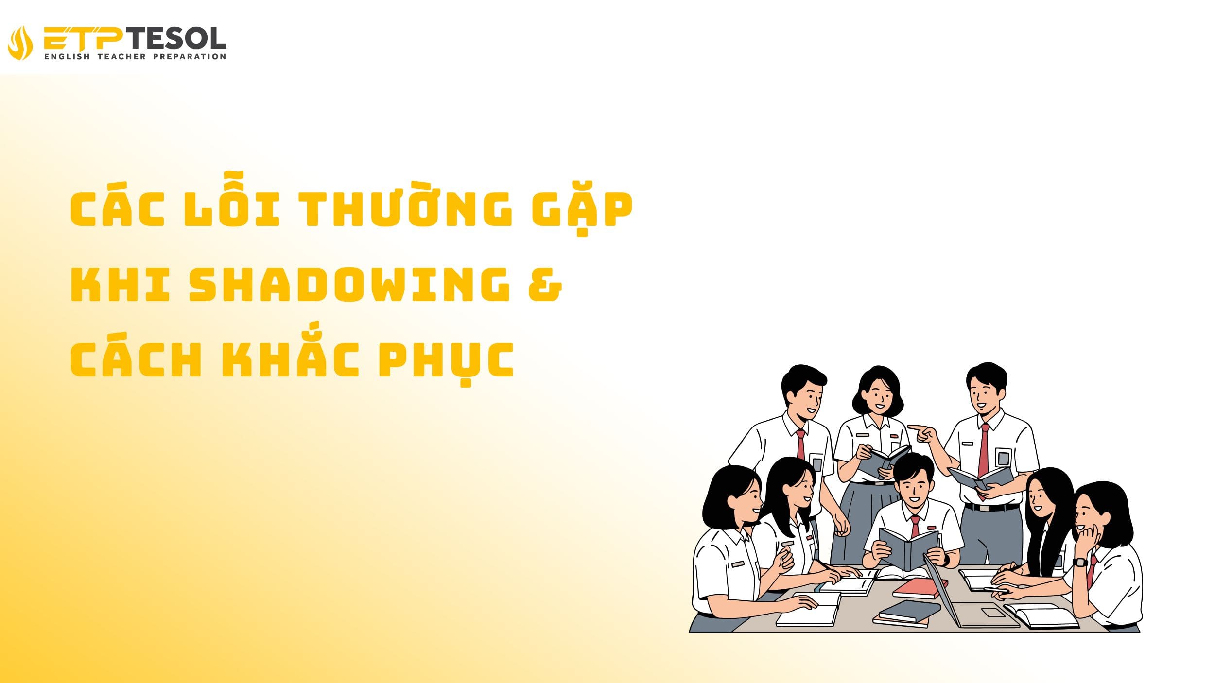 Tìm hiểu các lỗi thường gặp khi Shadowing & cách khắc phục
