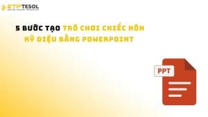 5 Bước Tạo Trò Chơi Chiếc Nón Kỳ Diệu Bằng PowerPoint