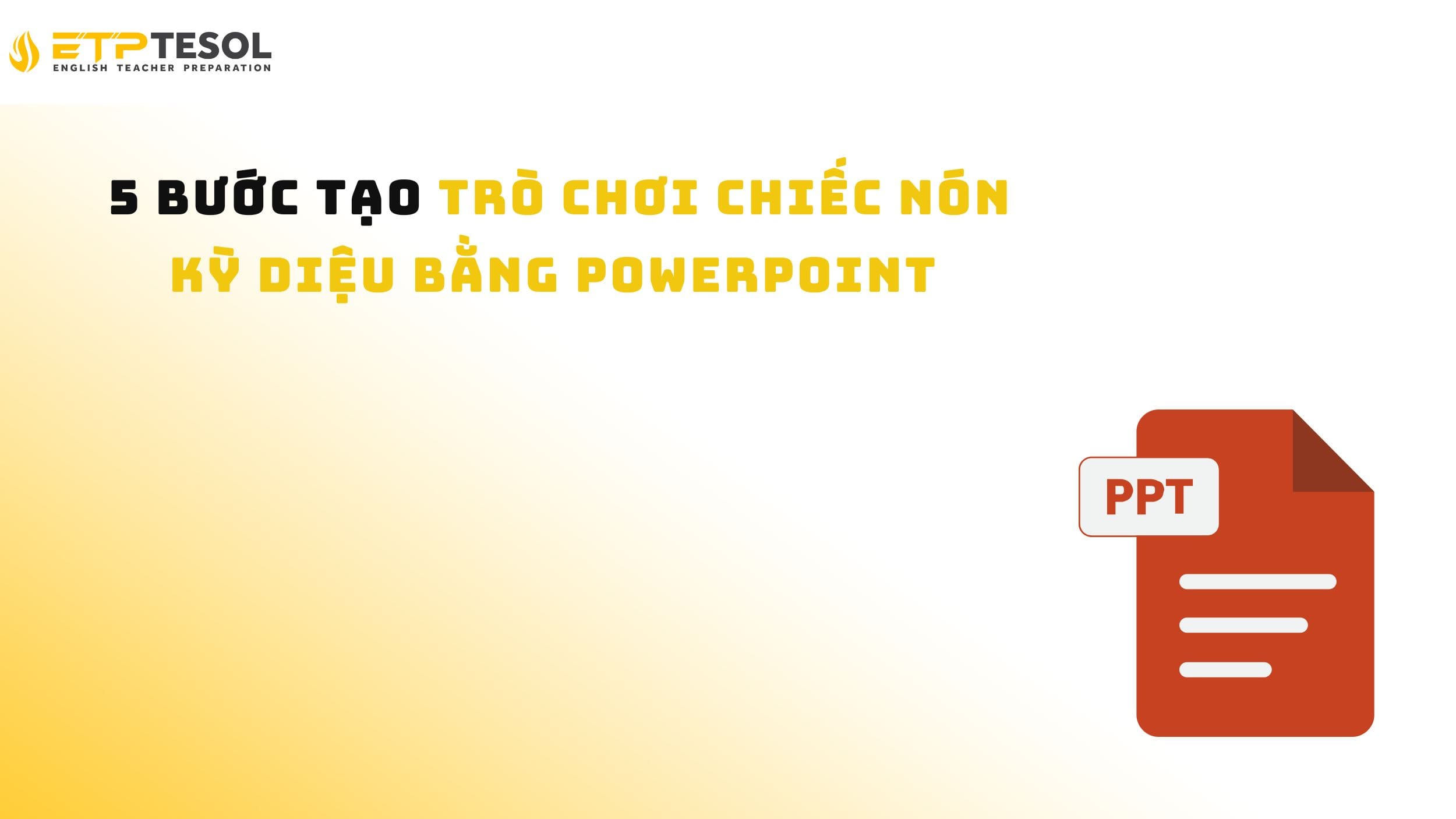 5 Bước Tạo Trò Chơi Chiếc Nón Kỳ Diệu Bằng PowerPoint 