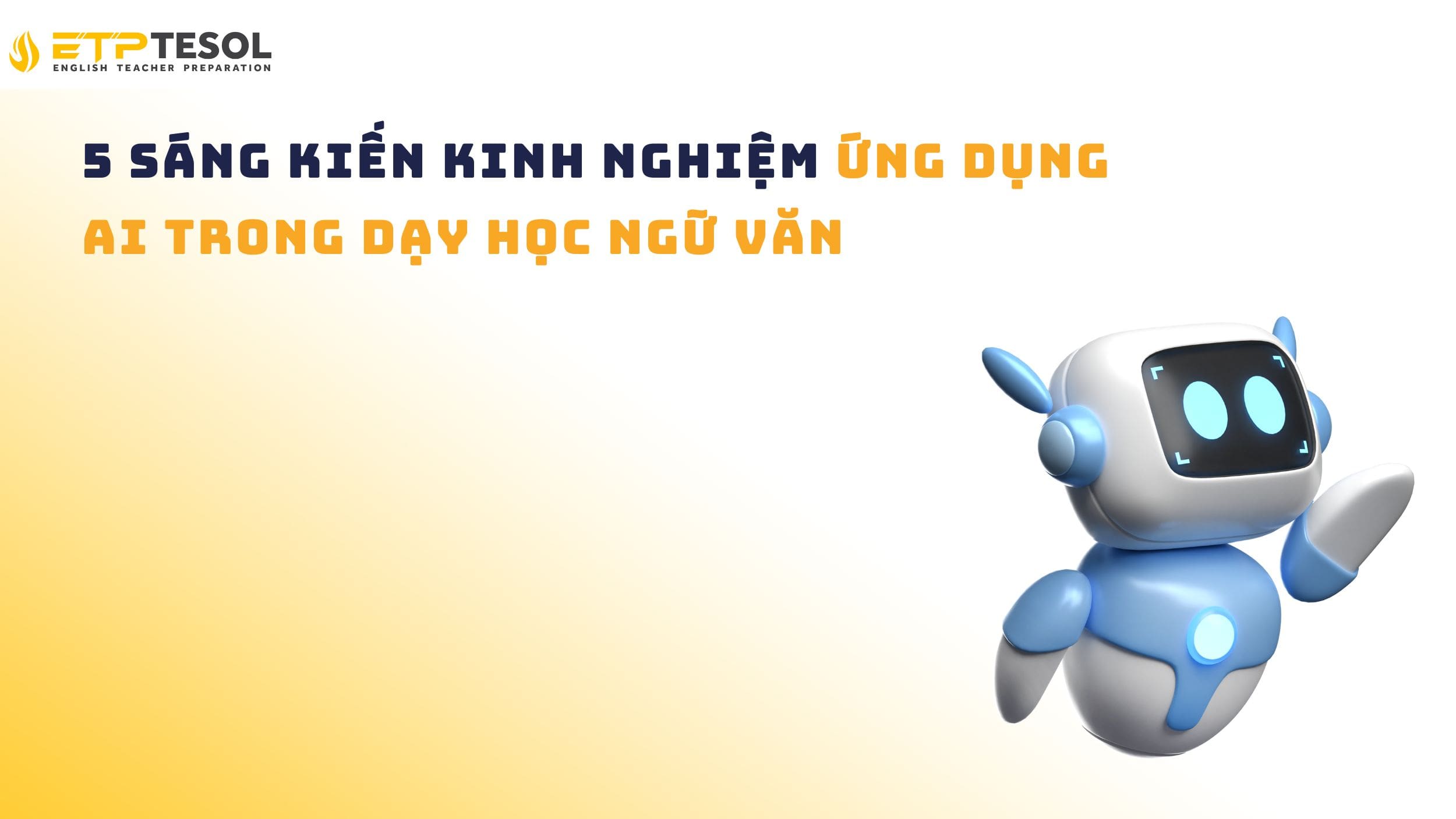 5 sáng kiến kinh nghiệm ứng dụng AI trong dạy học Ngữ văn