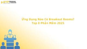 ứng dụng nào breakout rooms