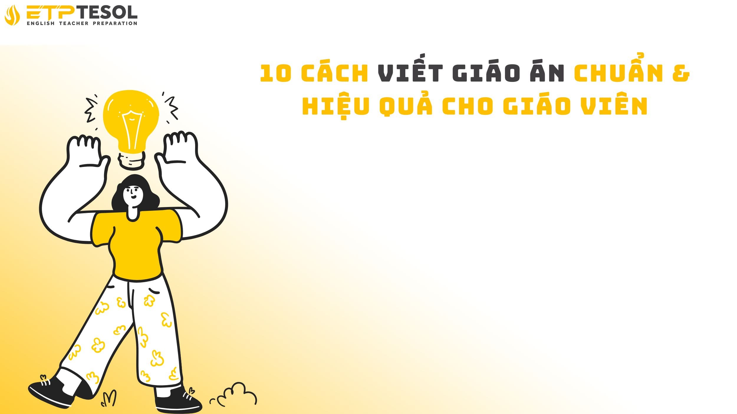 10 Cách Viết Giáo Án Chuẩn & Hiệu Quả Cho Giáo Viên