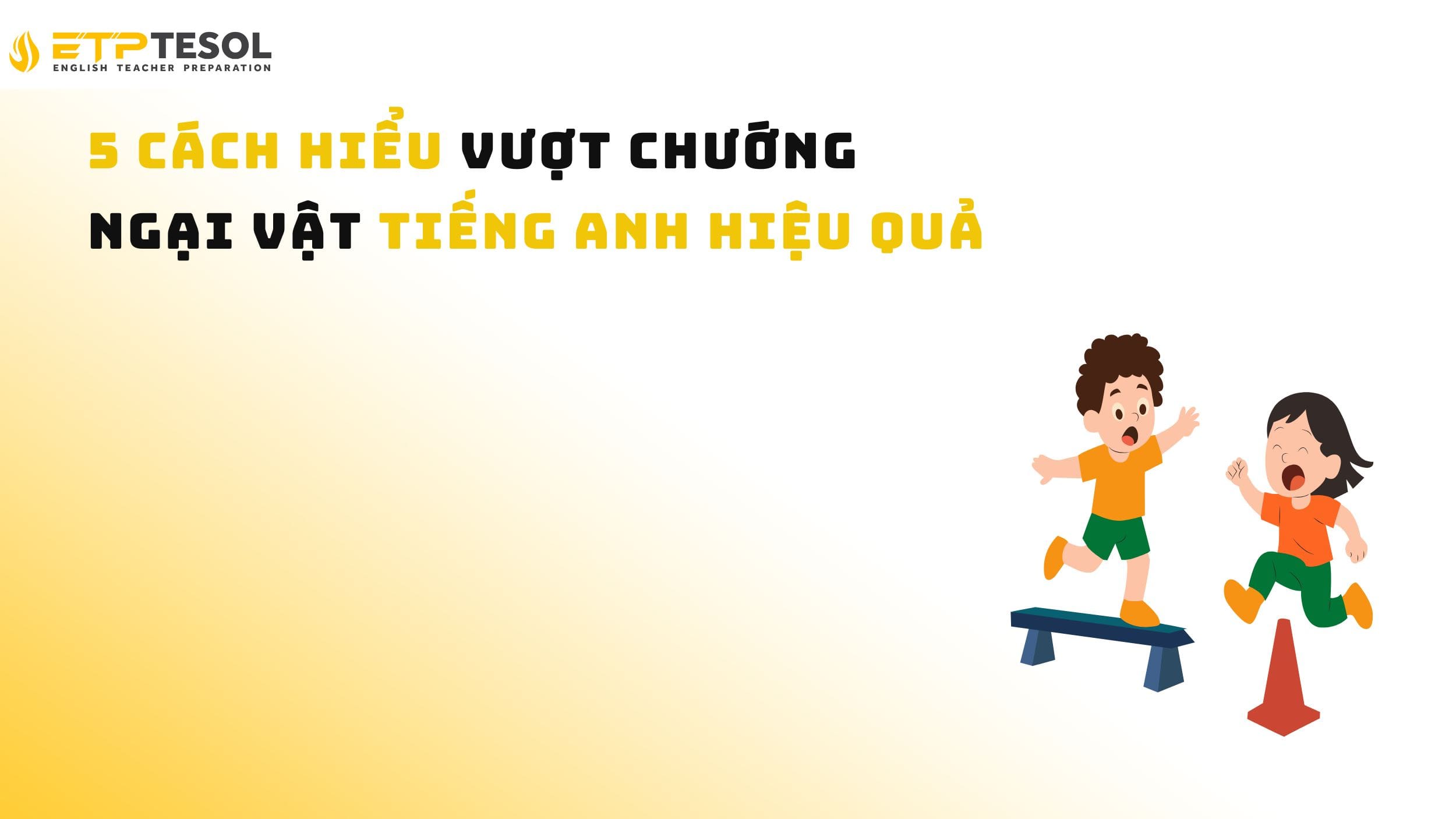 5 Cách Hiểu Vượt Chướng Ngại Vật Tiếng Anh Hiệu Quả 14 5 Cách Hiểu Vượt Chướng Ngại Vật Tiếng Anh Hiệu Quả