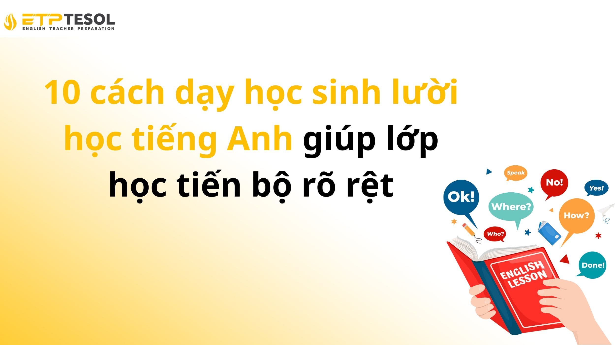 10 cách dạy học sinh lười học tiếng Anh giúp lớp học tiến bộ rõ rệt 13 10 cách dạy học sinh lười học tiếng Anh giúp lớp học tiến bộ rõ rệt
